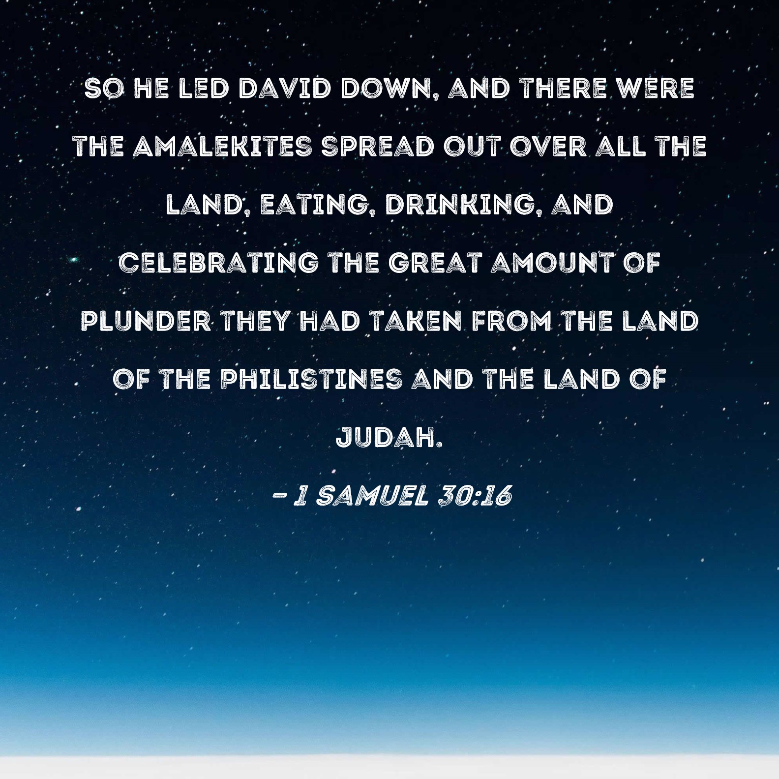 1 Samuel 30 16 So He Led David Down And There Were The Amalekites 