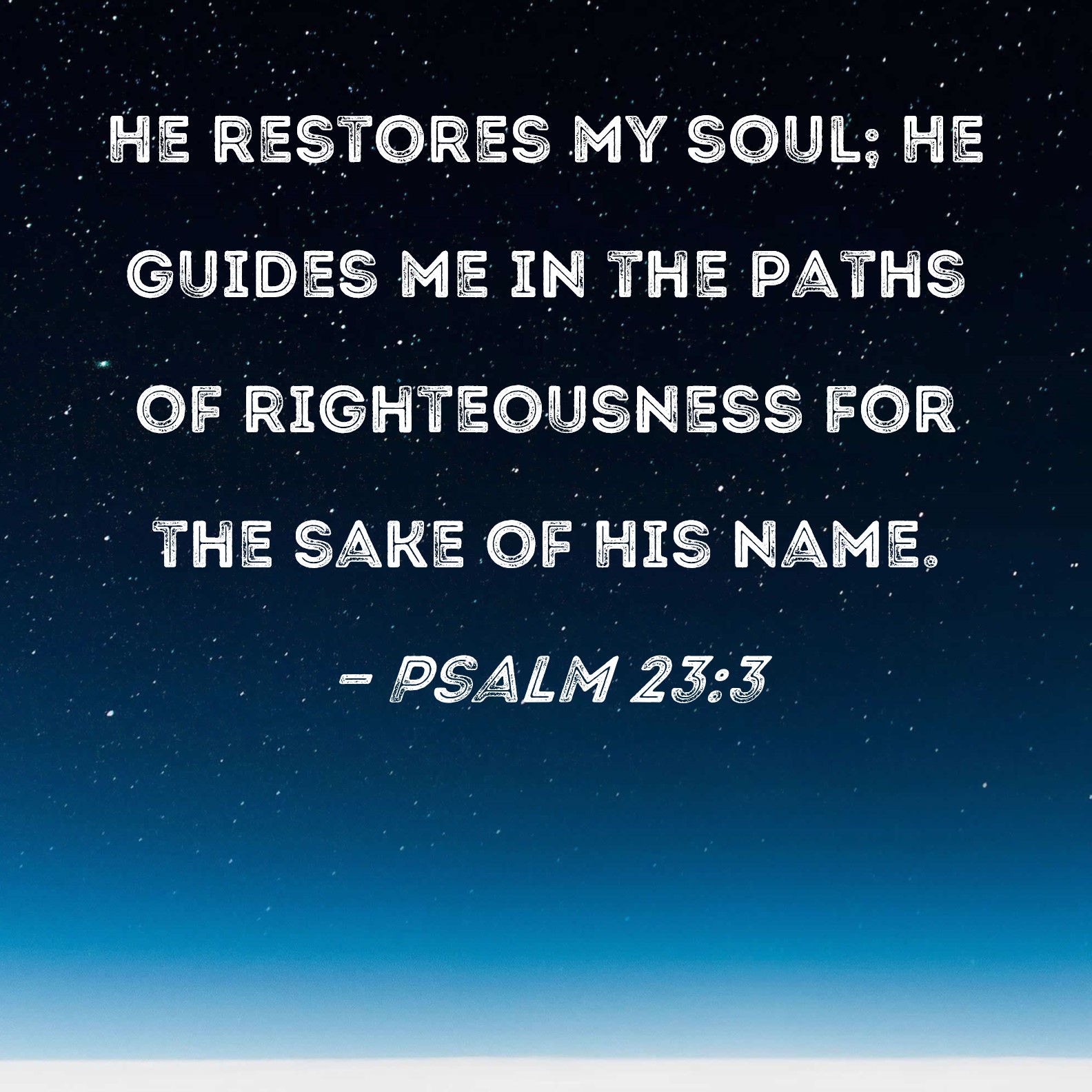 Psalm 23 3 He Restores My Soul He Guides Me In The Paths Of 