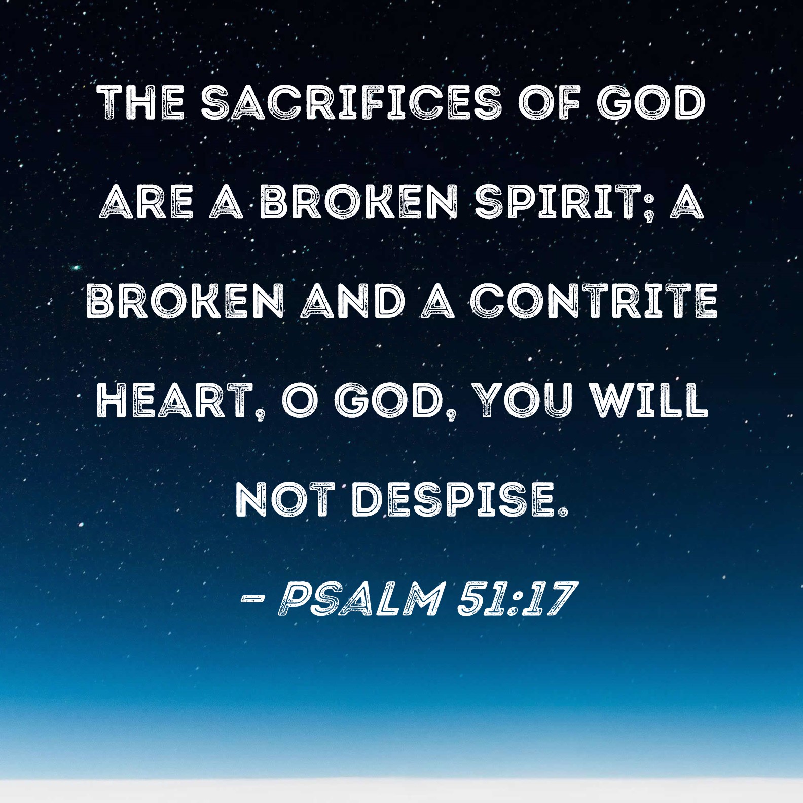 Psalm 51 17 The Sacrifices Of God Are A Broken Spirit A Broken And A 