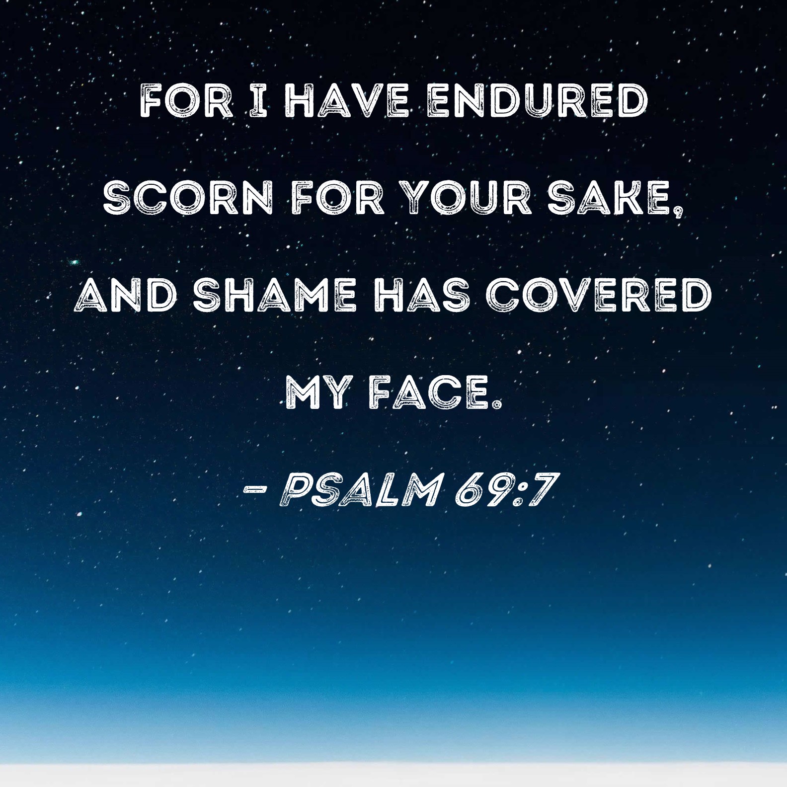 Psalm 69:7 For I have endured scorn for Your sake, and shame has ...