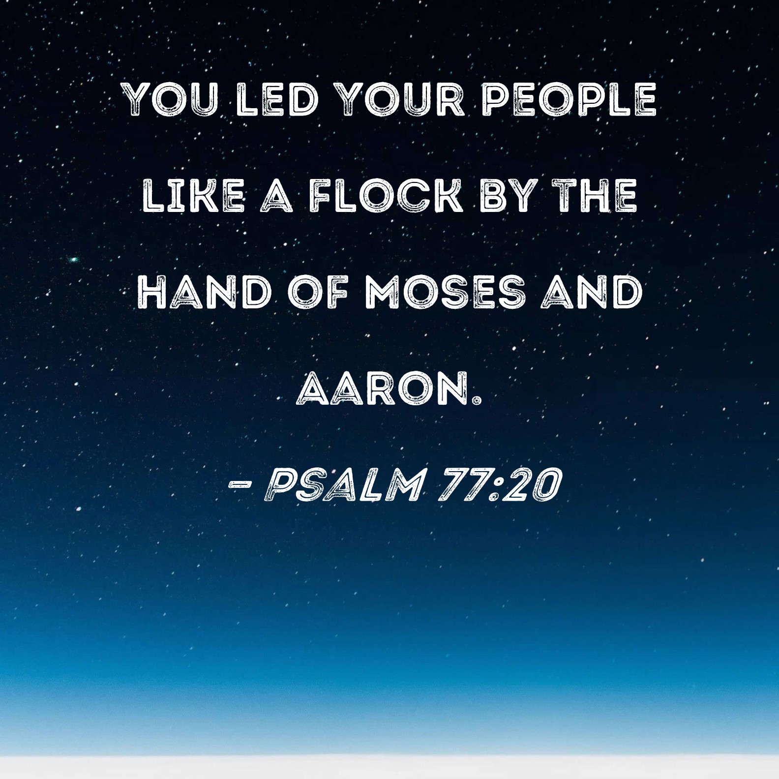 Psalm 77:20 You led Your people like a flock by the hand of Moses and ...
