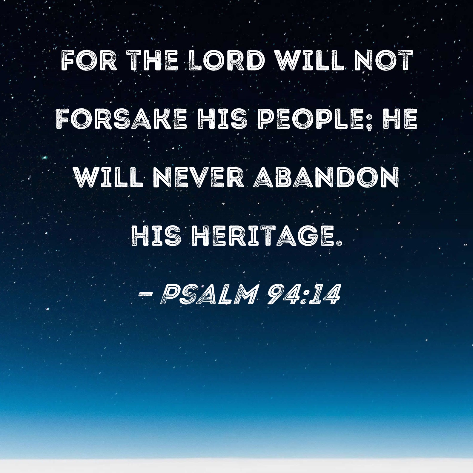 Psalm 94 14 For The LORD Will Not Forsake His People He Will Never 