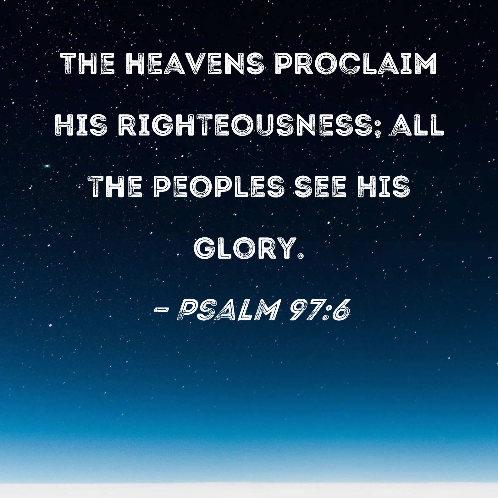 Psalm 97 6 The Heavens Proclaim His Righteousness All The Peoples See 