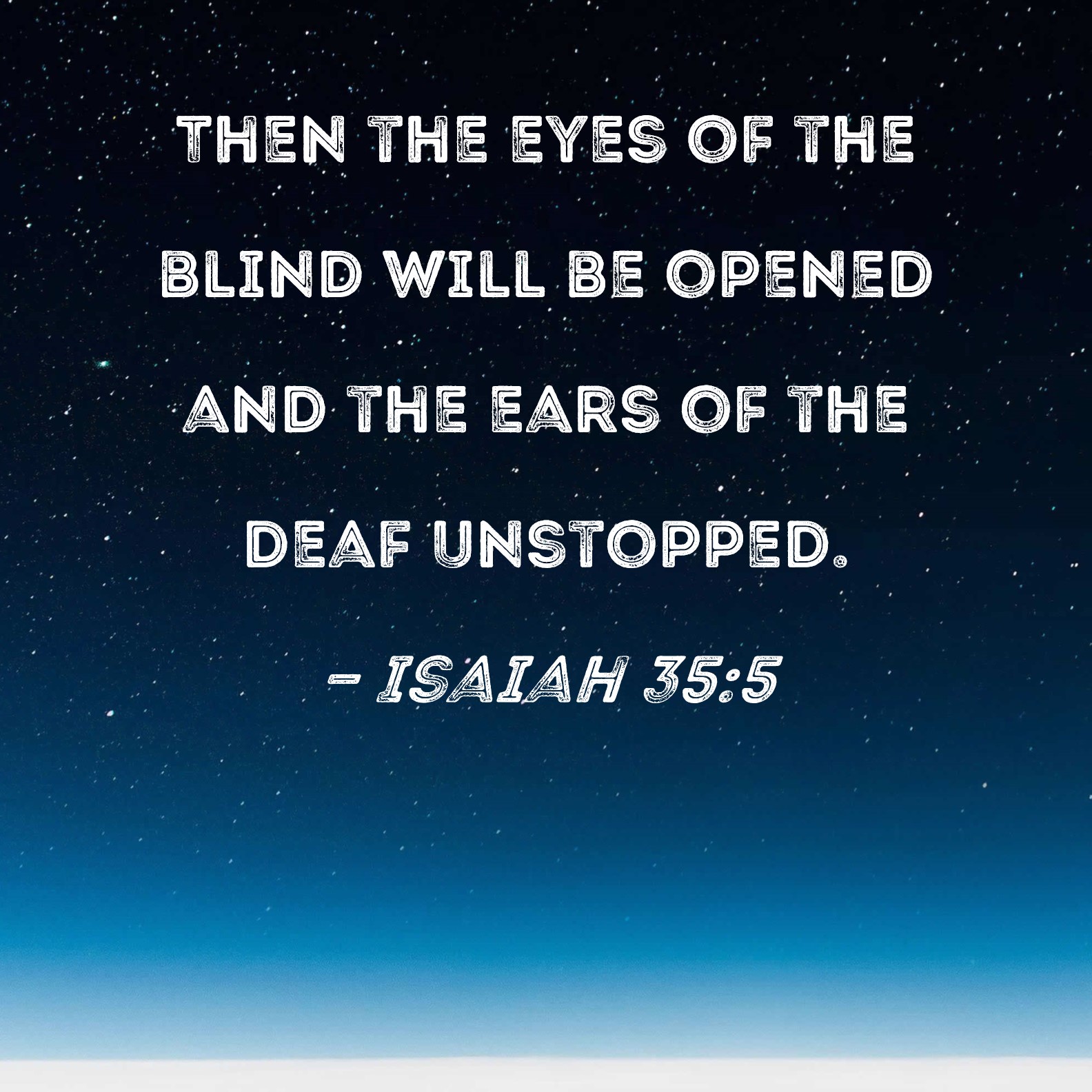 Isaiah 35 5 Then The Eyes Of The Blind Will Be Opened And The Ears Of 