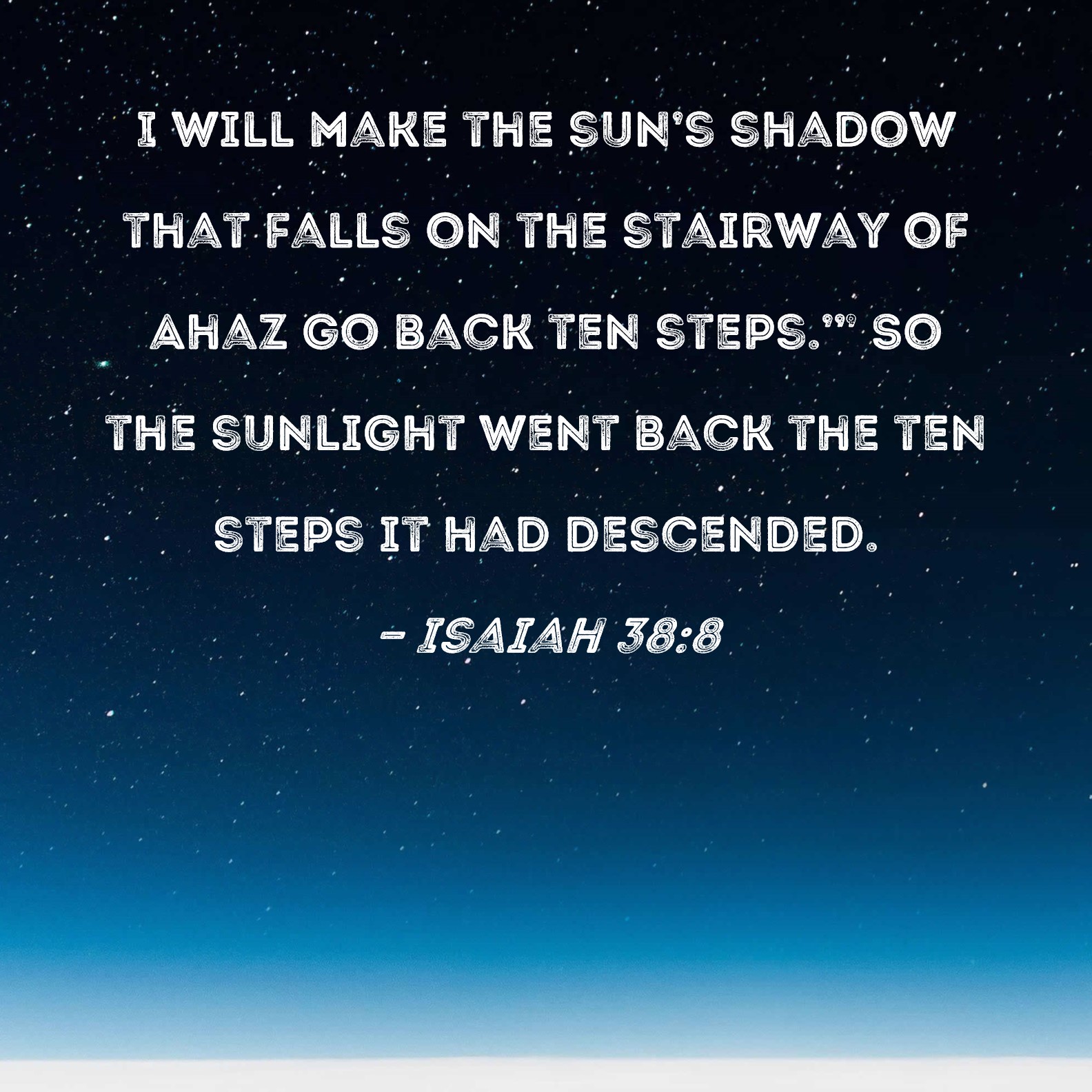 Isaiah 38 8 I Will Make The Sun s Shadow That Falls On The Stairway Of 