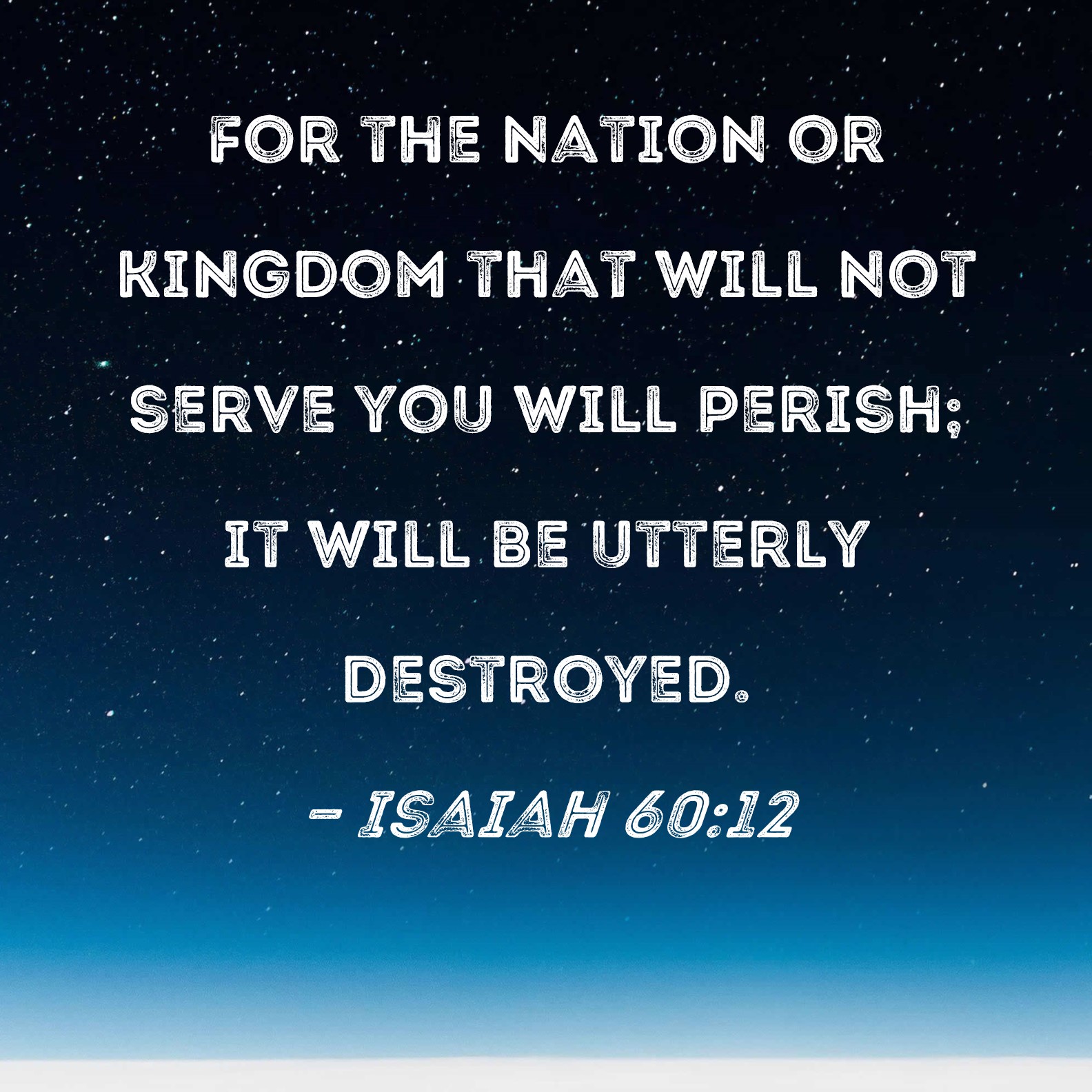 Isaiah 60 12 For The Nation Or Kingdom That Will Not Serve You Will 