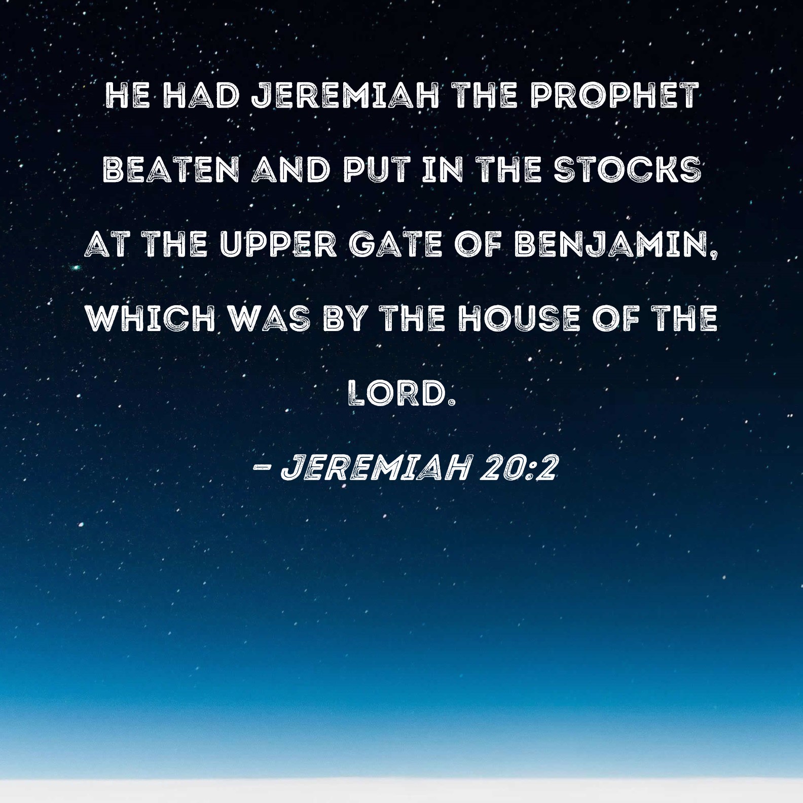 Jeremiah 20 2 He Had Jeremiah The Prophet Beaten And Put In The Stocks 