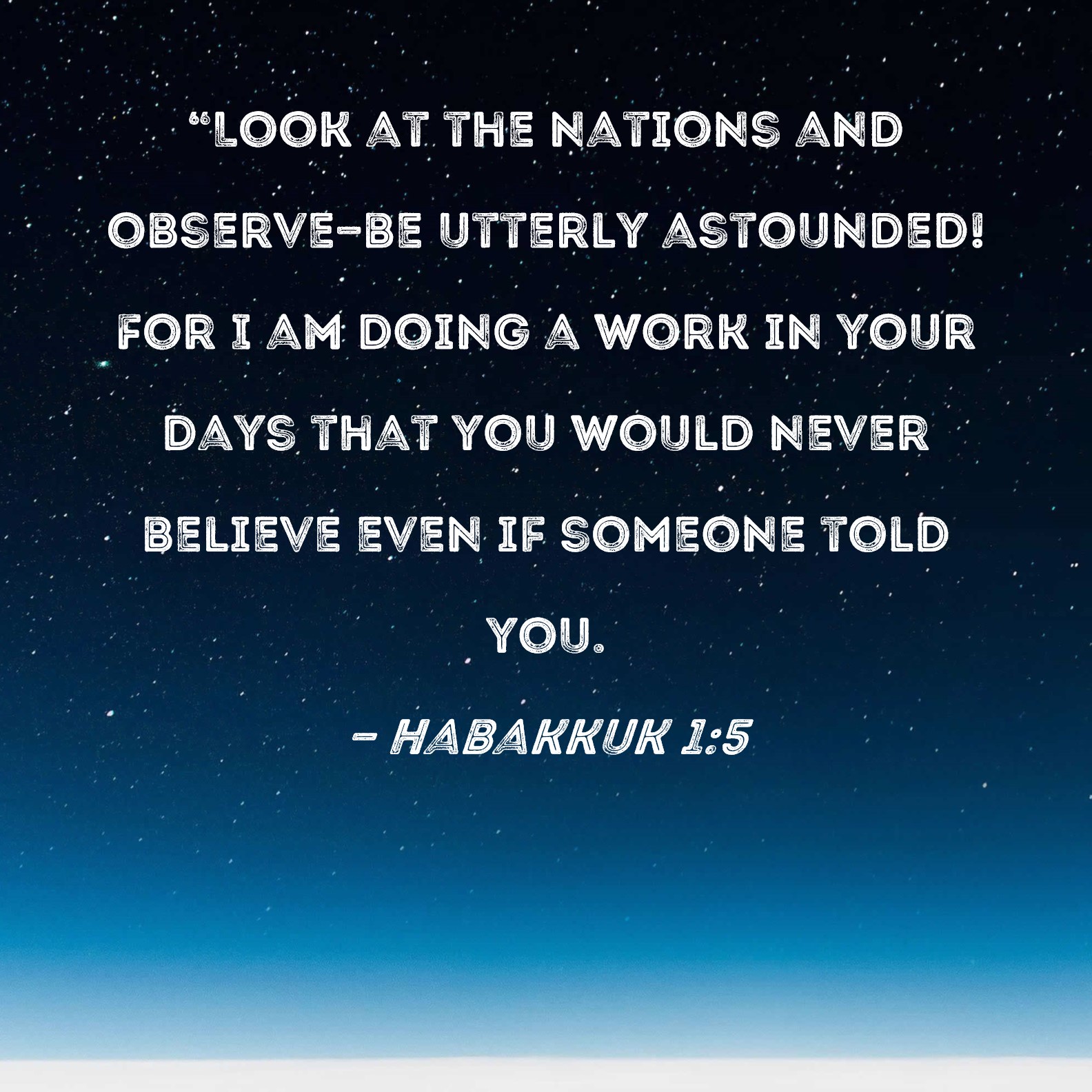 Habakkuk 1 5 Look At The Nations And Observe be Utterly Astounded 