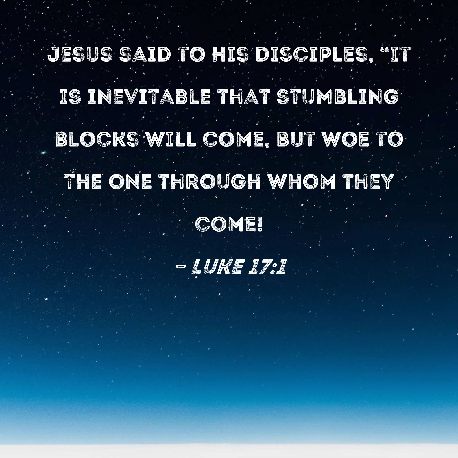 Luke 17 1 Jesus Said To His Disciples It Is Inevitable That Stumbling 