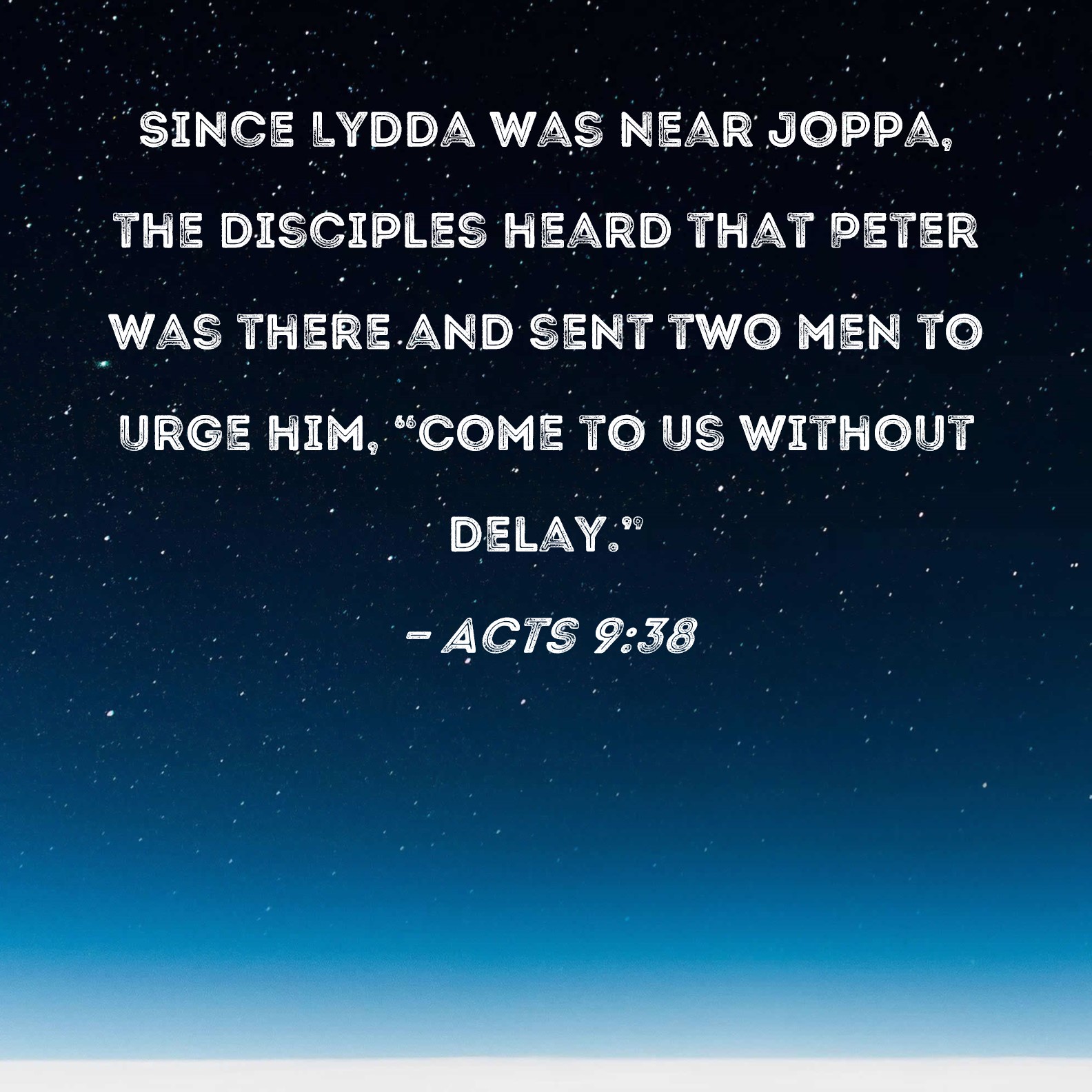 Acts 9 38 Since Lydda Was Near Joppa The Disciples Heard That Peter 