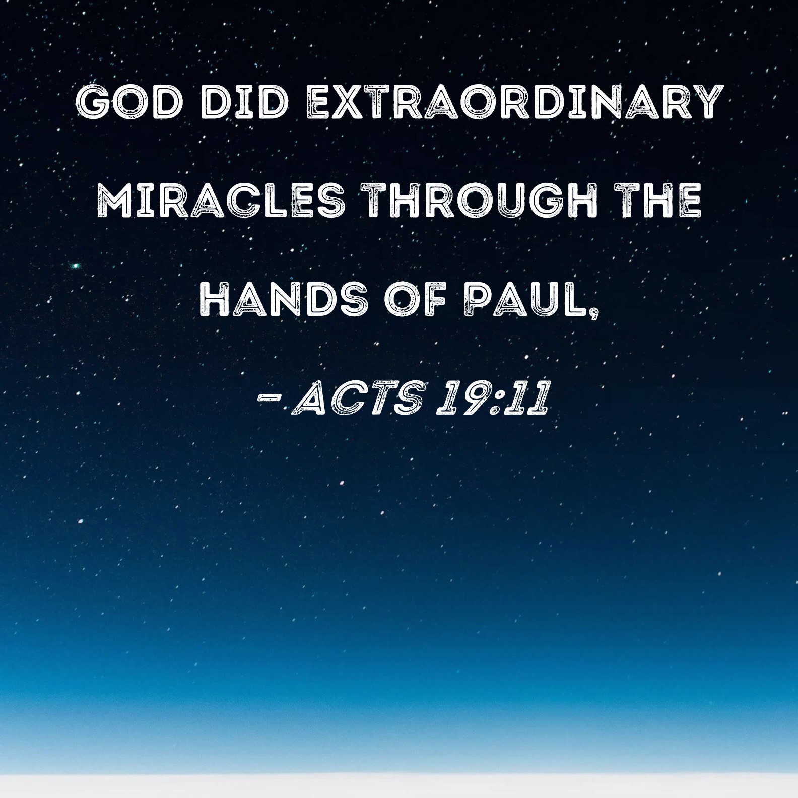 Acts 19 11 God Did Extraordinary Miracles Through The Hands Of Paul 