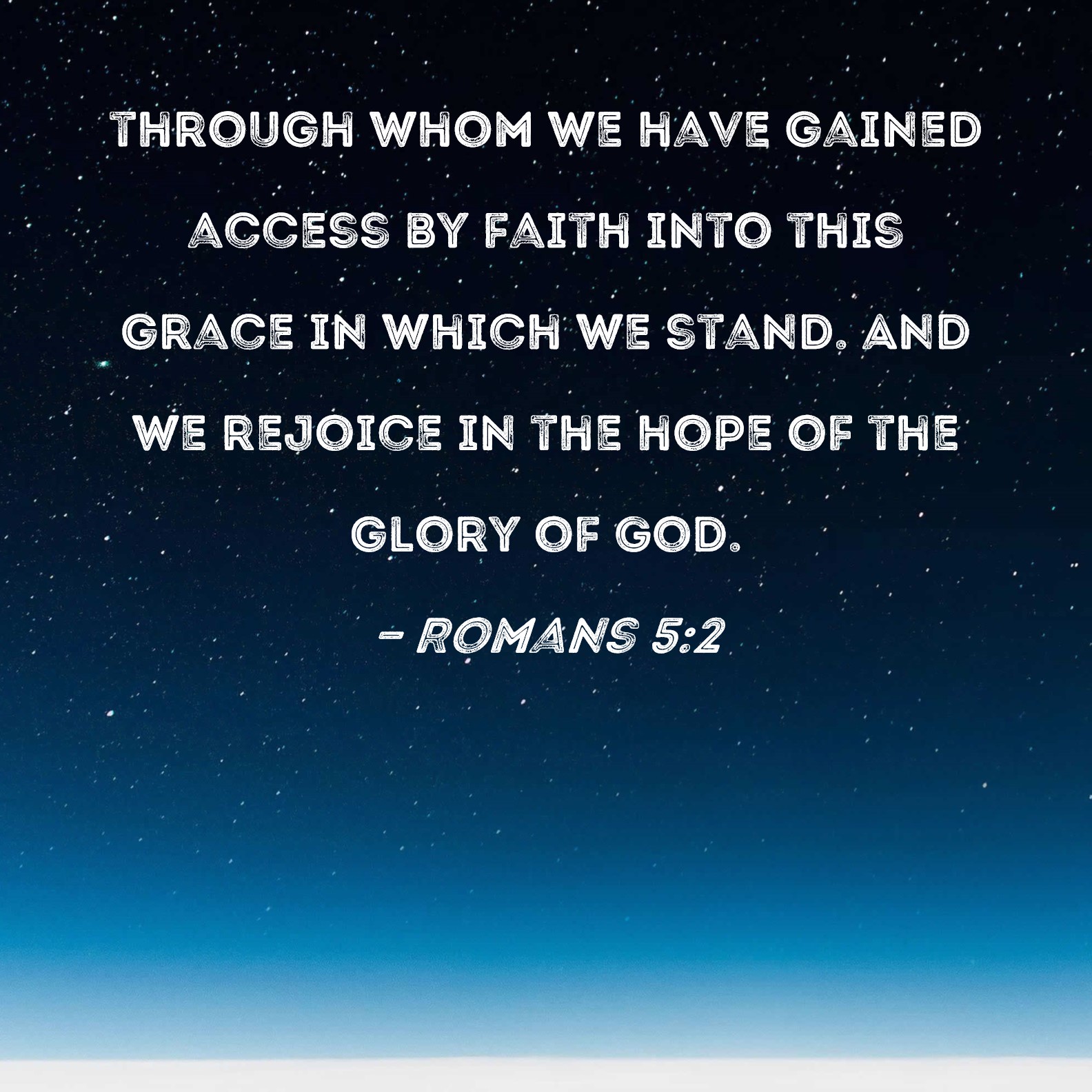 Romans 5 2 Through Whom We Have Gained Access By Faith Into This Grace 