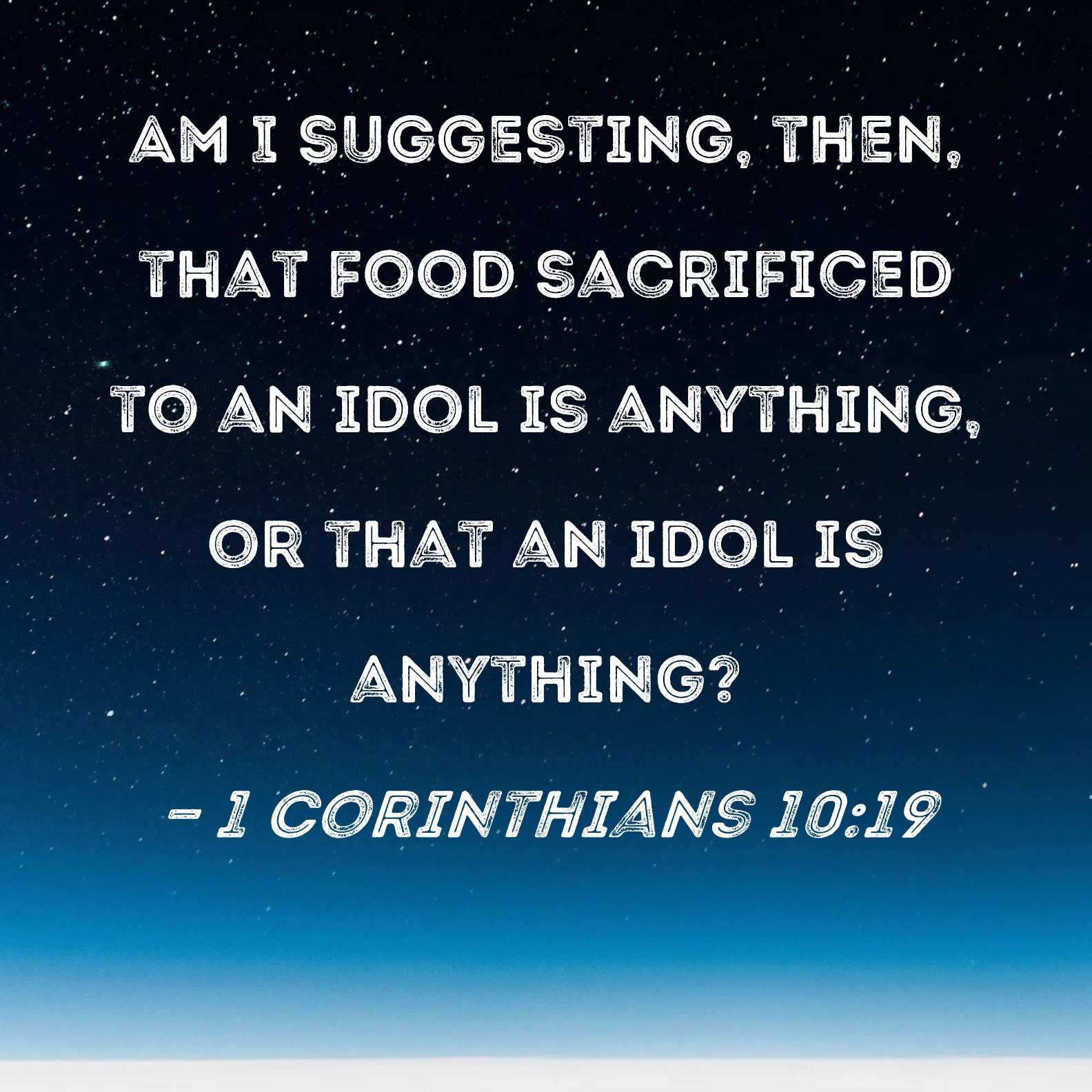 1 Corinthians 10 19 Am I Suggesting Then That Food Sacrificed To An 