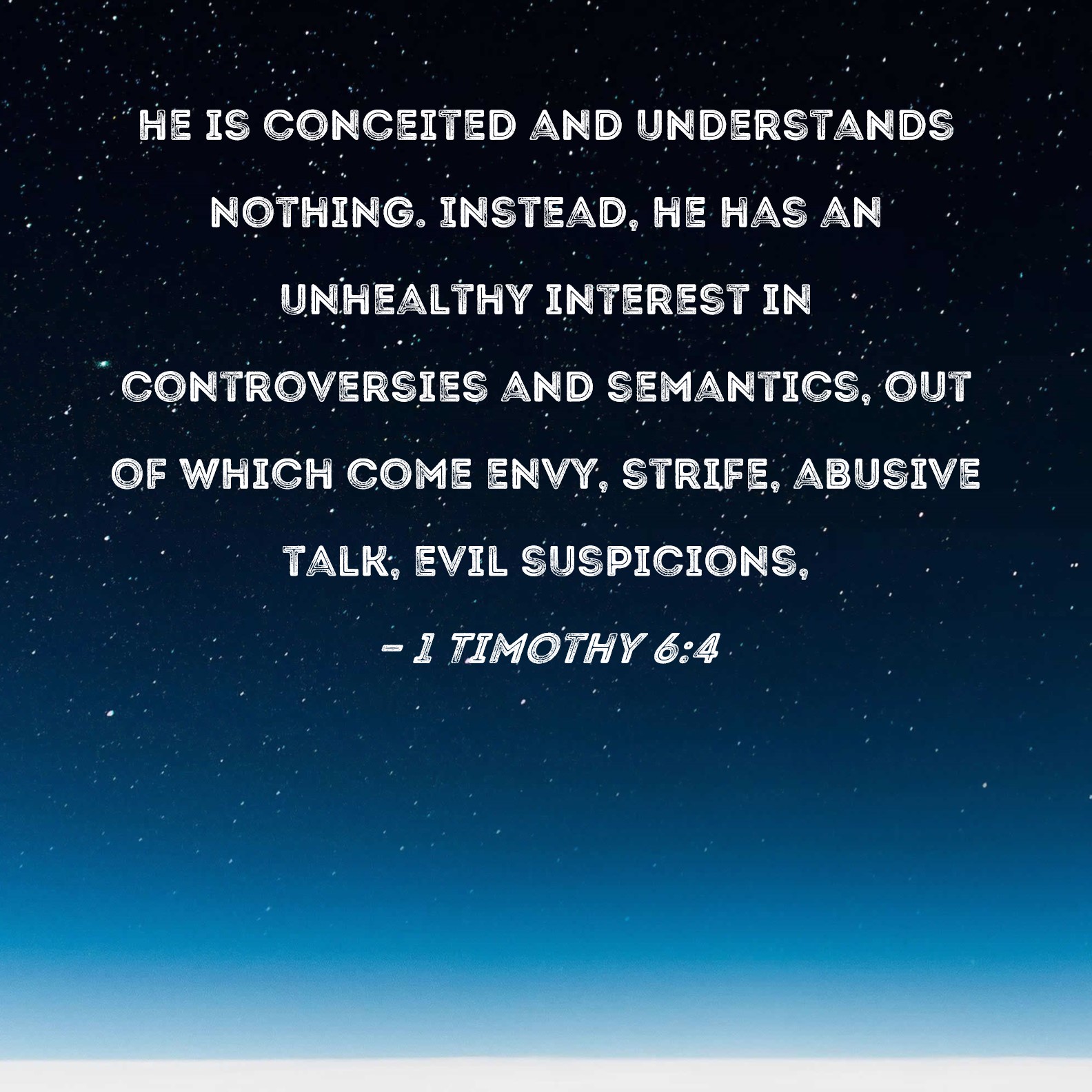 1 Timothy 6 4 He Is Conceited And Understands Nothing Instead He Has 