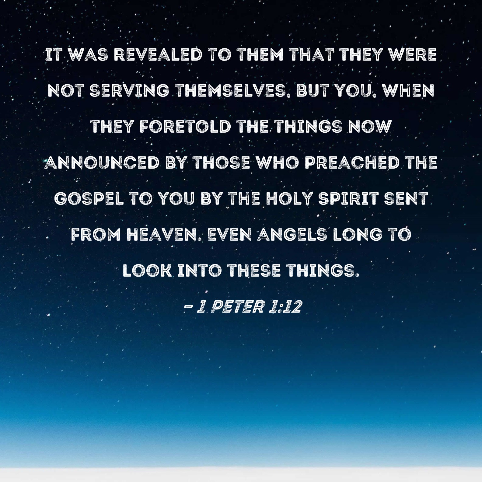 1 Peter 1 12 It Was Revealed To Them That They Were Not Serving Themselves But You When They