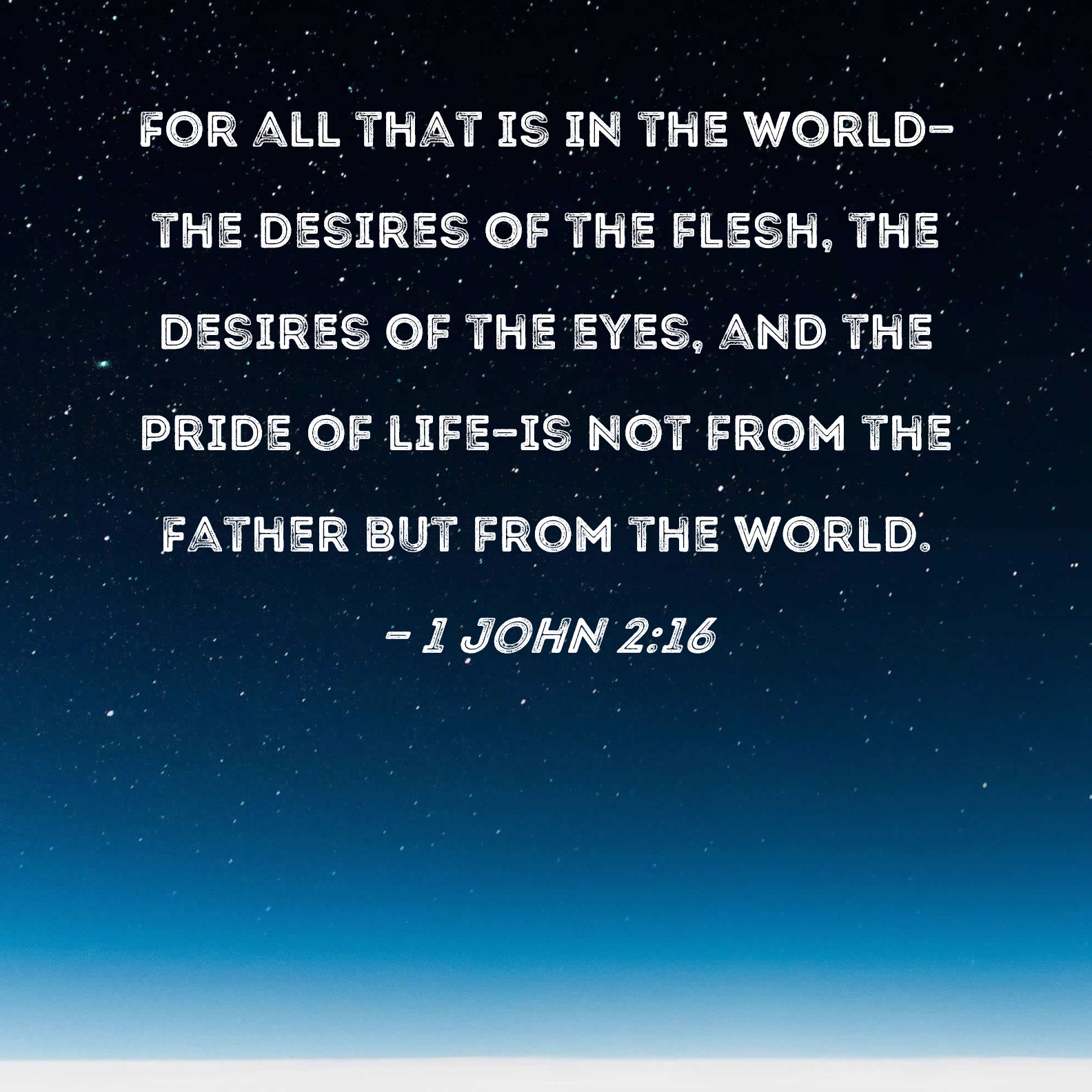 1 John 2 16 For All That Is In The World the Desires Of The Flesh The 