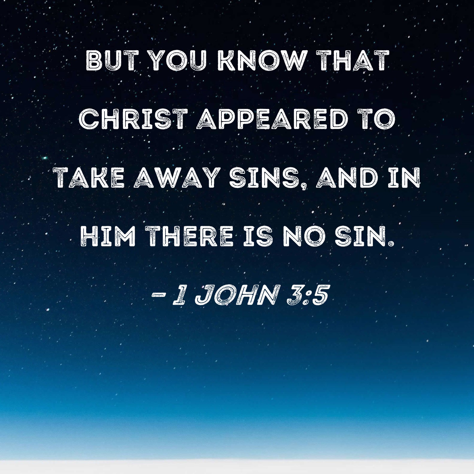 1 John 3 5 But You Know That Christ Appeared To Take Away Sins And In 