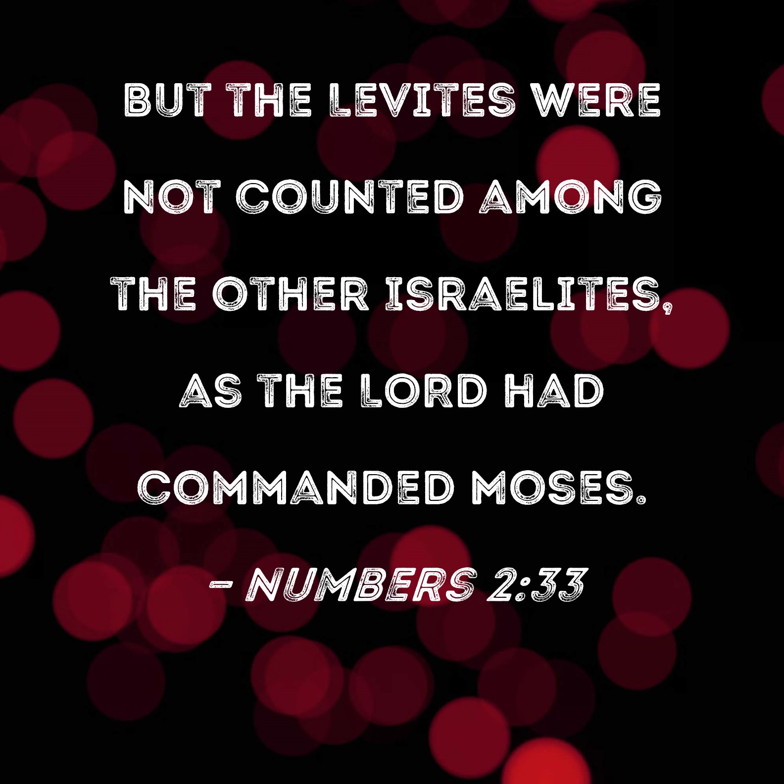 Numbers 2:33 But the Levites were not counted among the other ...