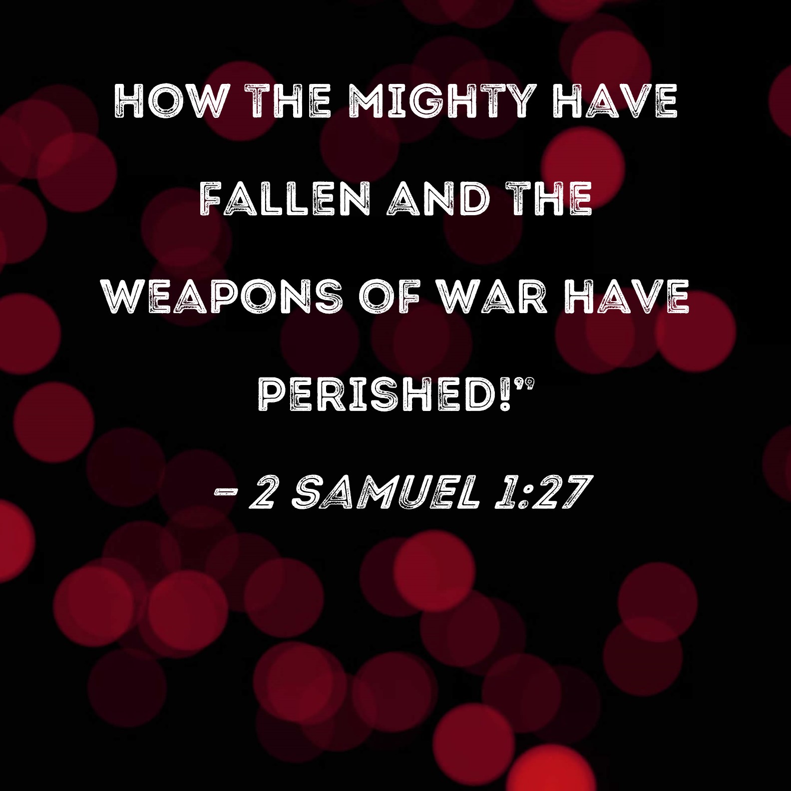 2 Samuel 1 27 How The Mighty Have Fallen And The Weapons Of War Have 