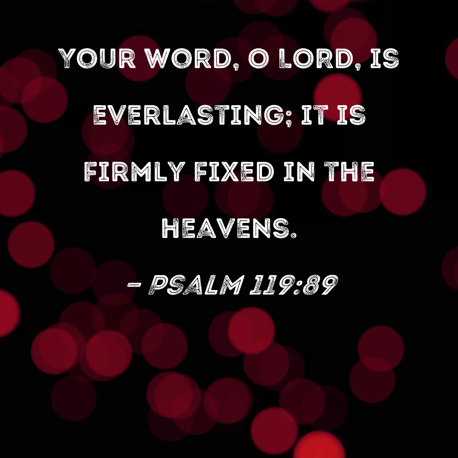 Psalm 119 89 Your Word O LORD Is Everlasting It Is Firmly Fixed In 