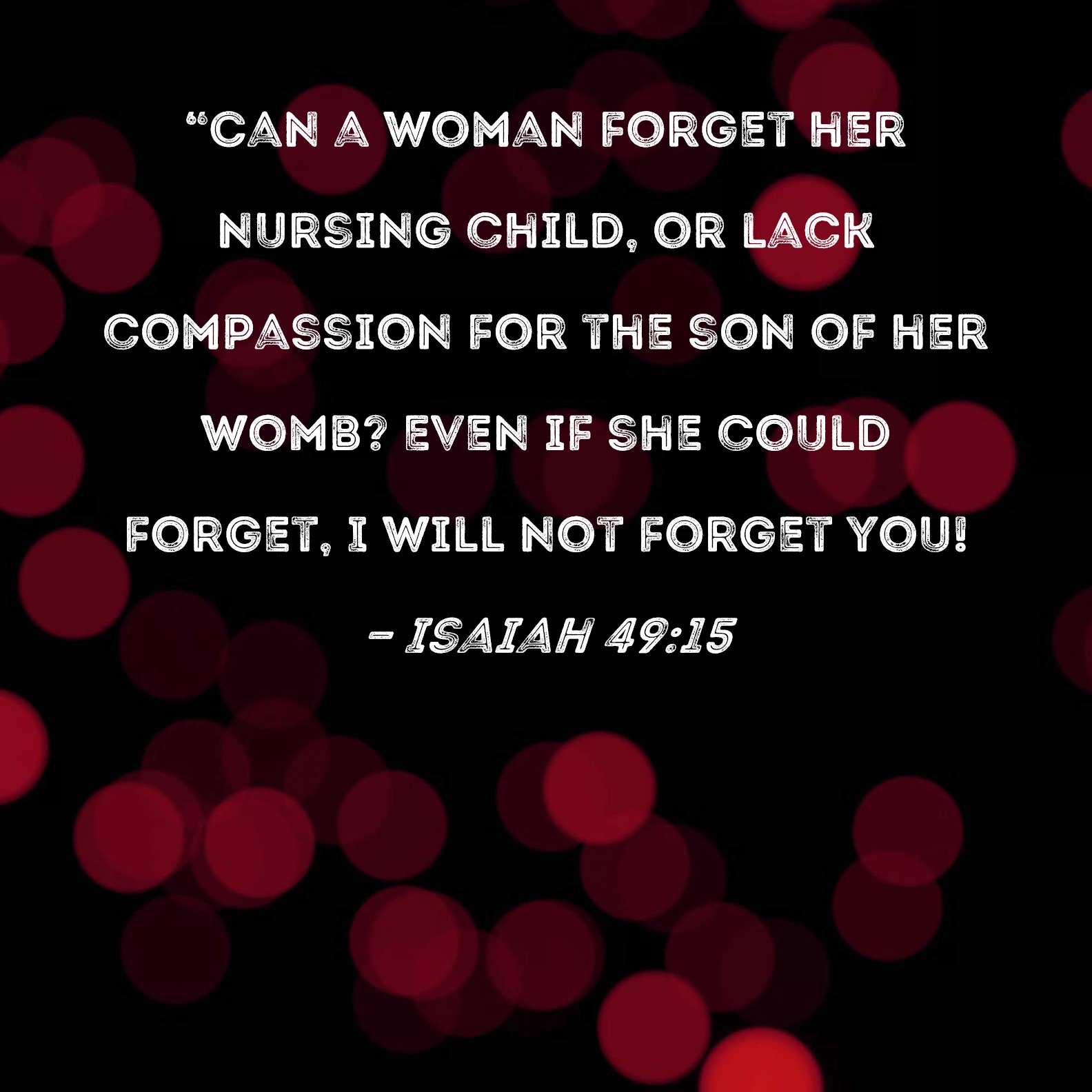 isaiah-49-15-can-a-woman-forget-her-nursing-child-or-lack-compassion