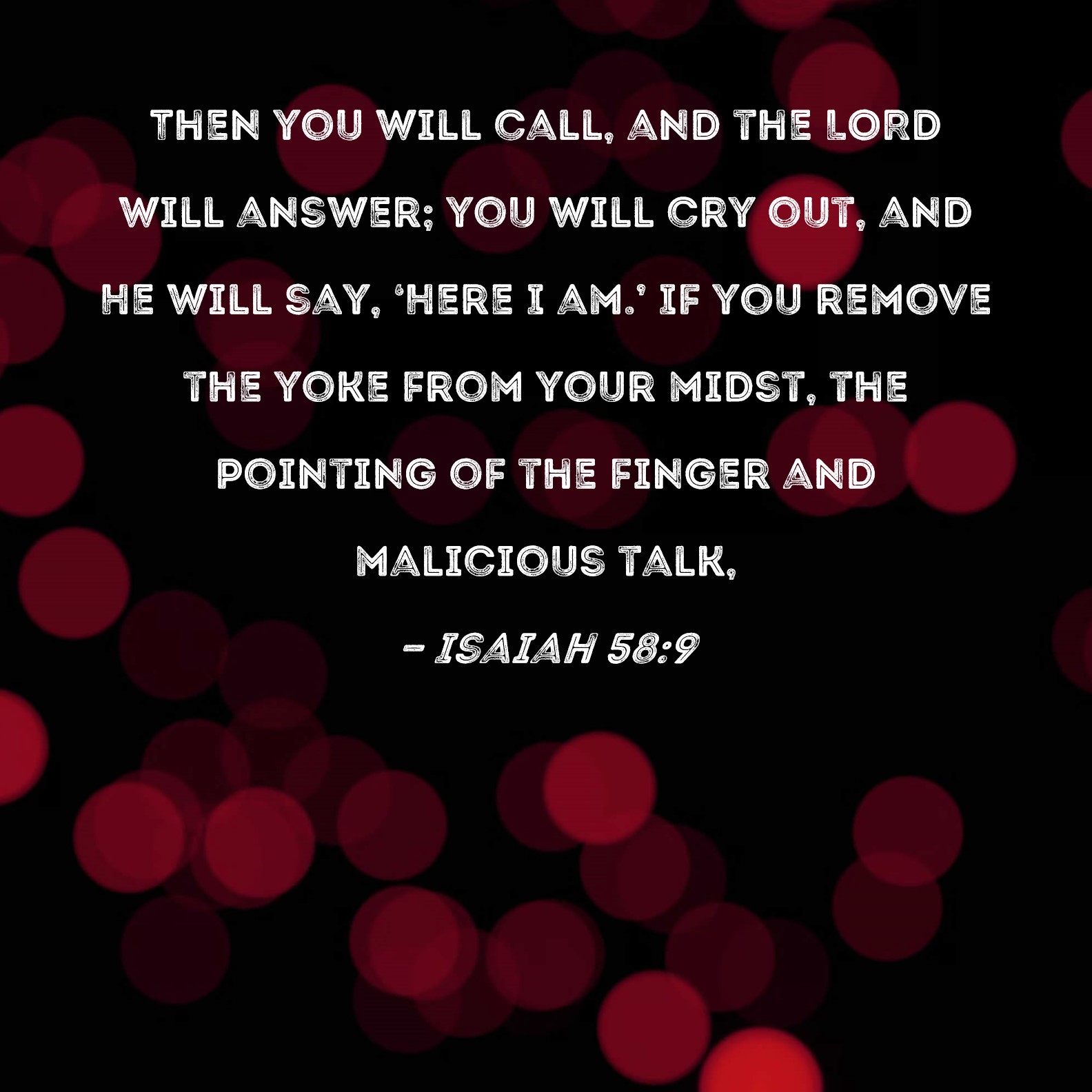 Isaiah 58 9 Then You Will Call And The LORD Will Answer You Will Cry 