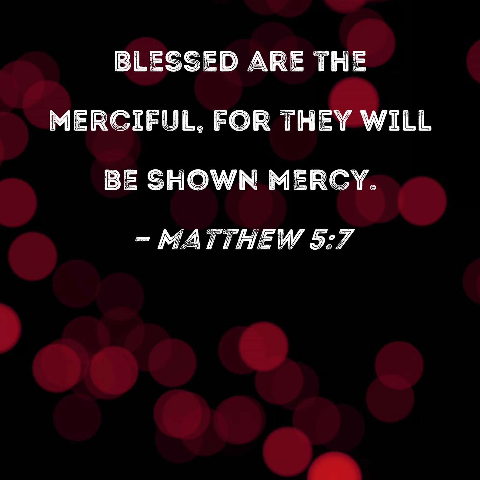 Matthew 5 7 Blessed Are The Merciful For They Will Be Shown Mercy 