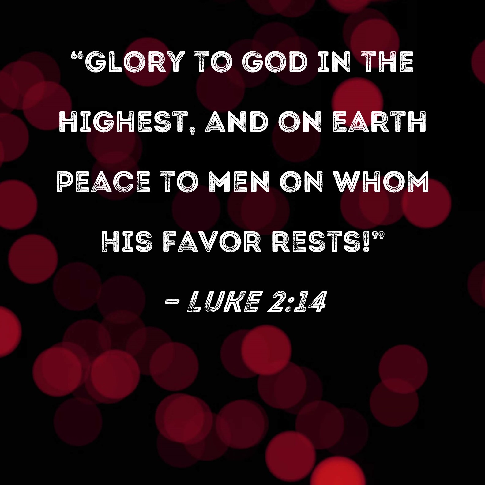 Luke 2 14 Glory To God In The Highest And On Earth Peace To Men On Whom His Favor Rests 