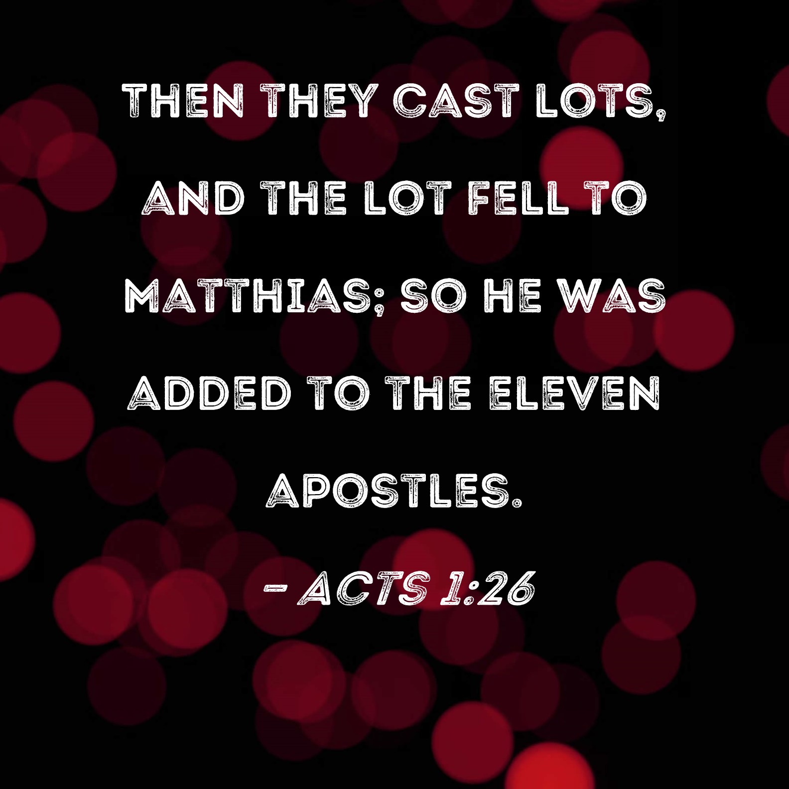 Acts 1 26 Then They Cast Lots And The Lot Fell To Matthias So He Was 