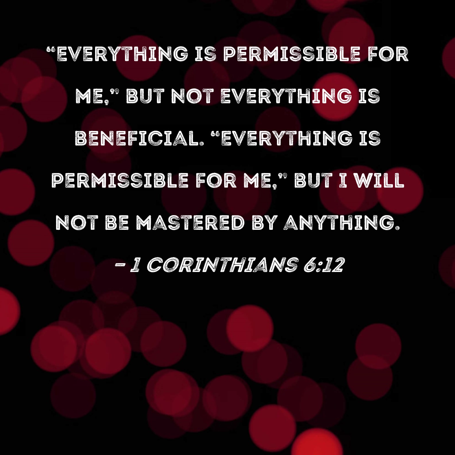 1 Corinthians 6 12 Everything Is Permissible For Me But Not 