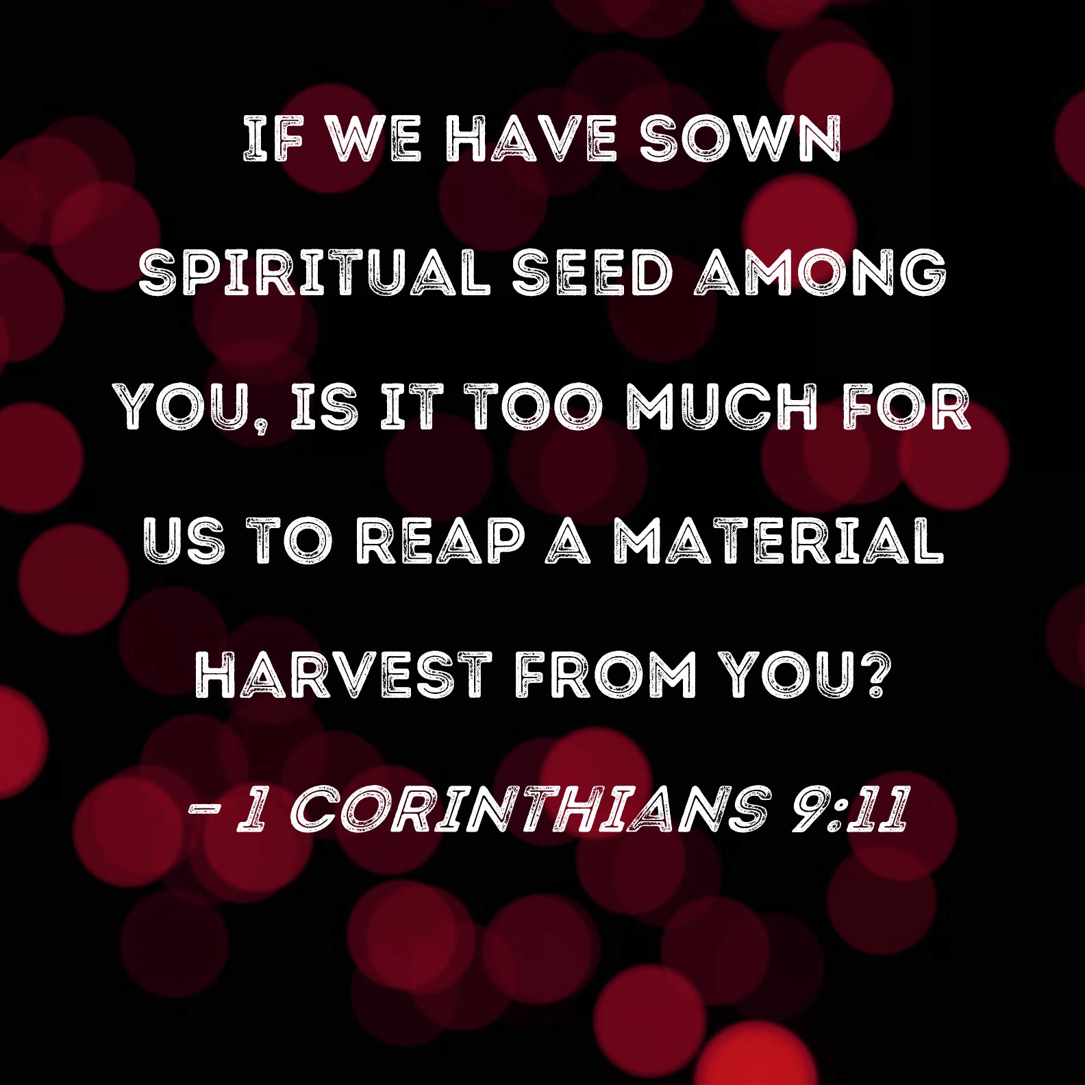 1 Corinthians 9 11 If We Have Sown Spiritual Seed Among You Is It Too 