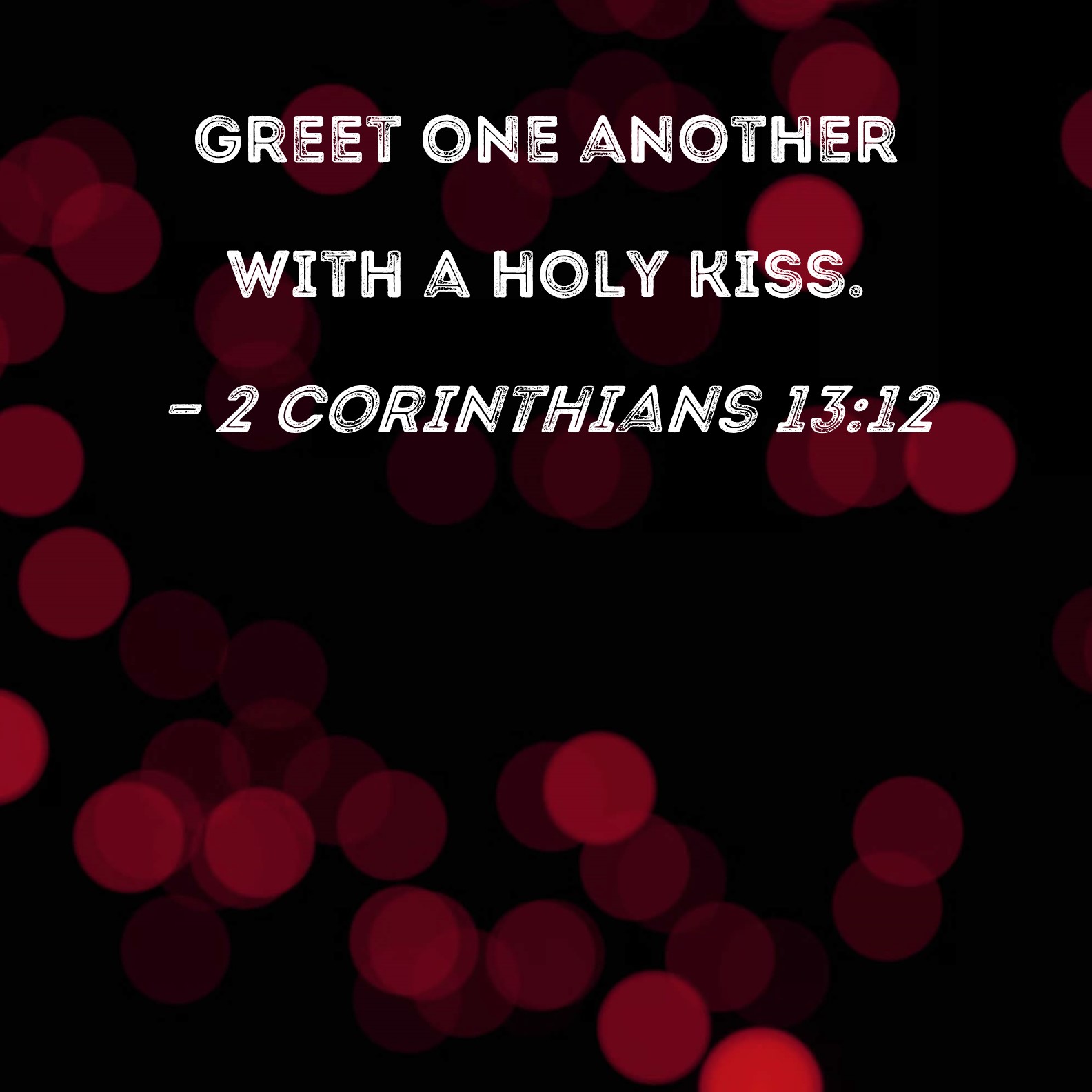 2 Corinthians 13 12 Greet One Another With A Holy Kiss 