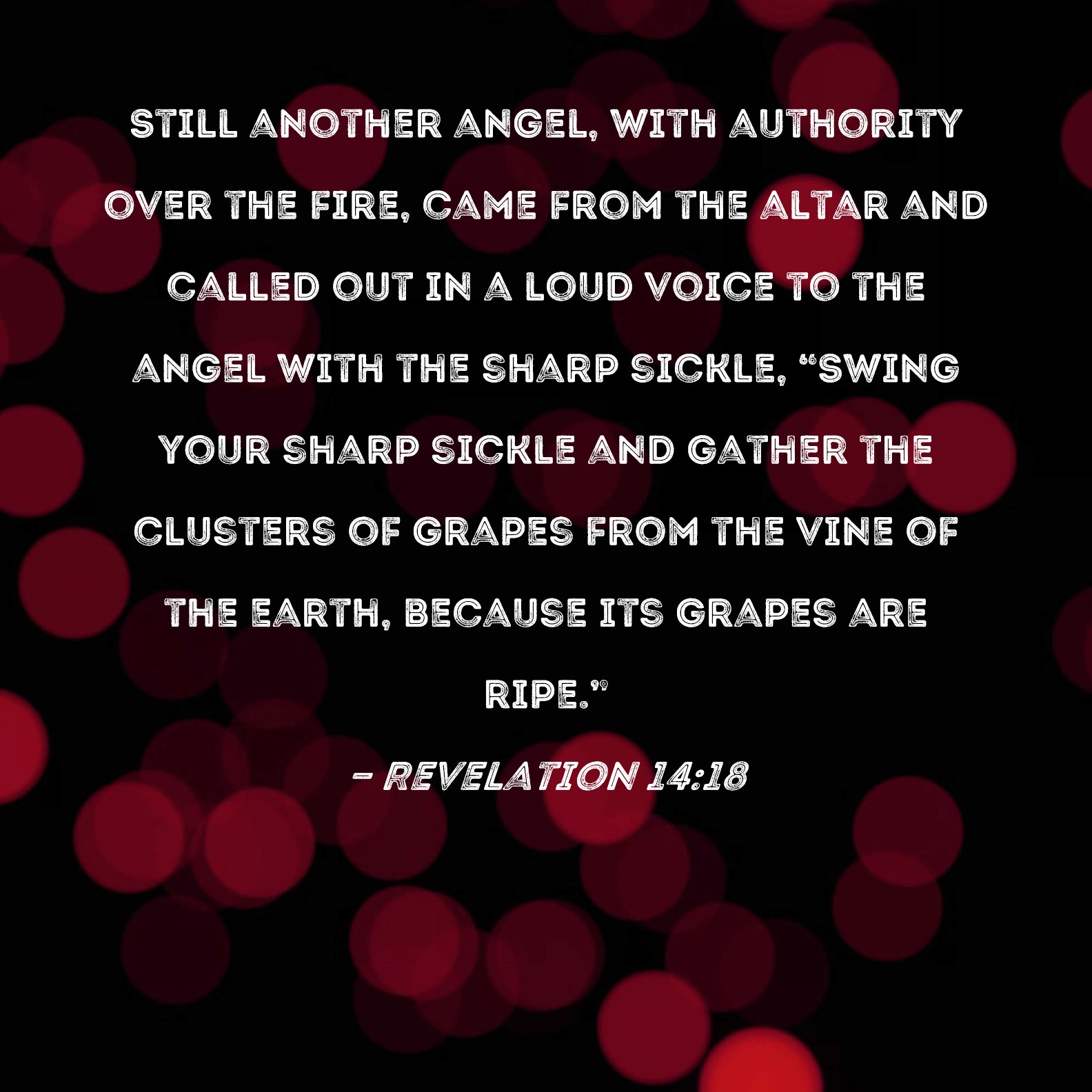 Revelation 14 18 Still Another Angel With Authority Over The Fire Came From The Altar And