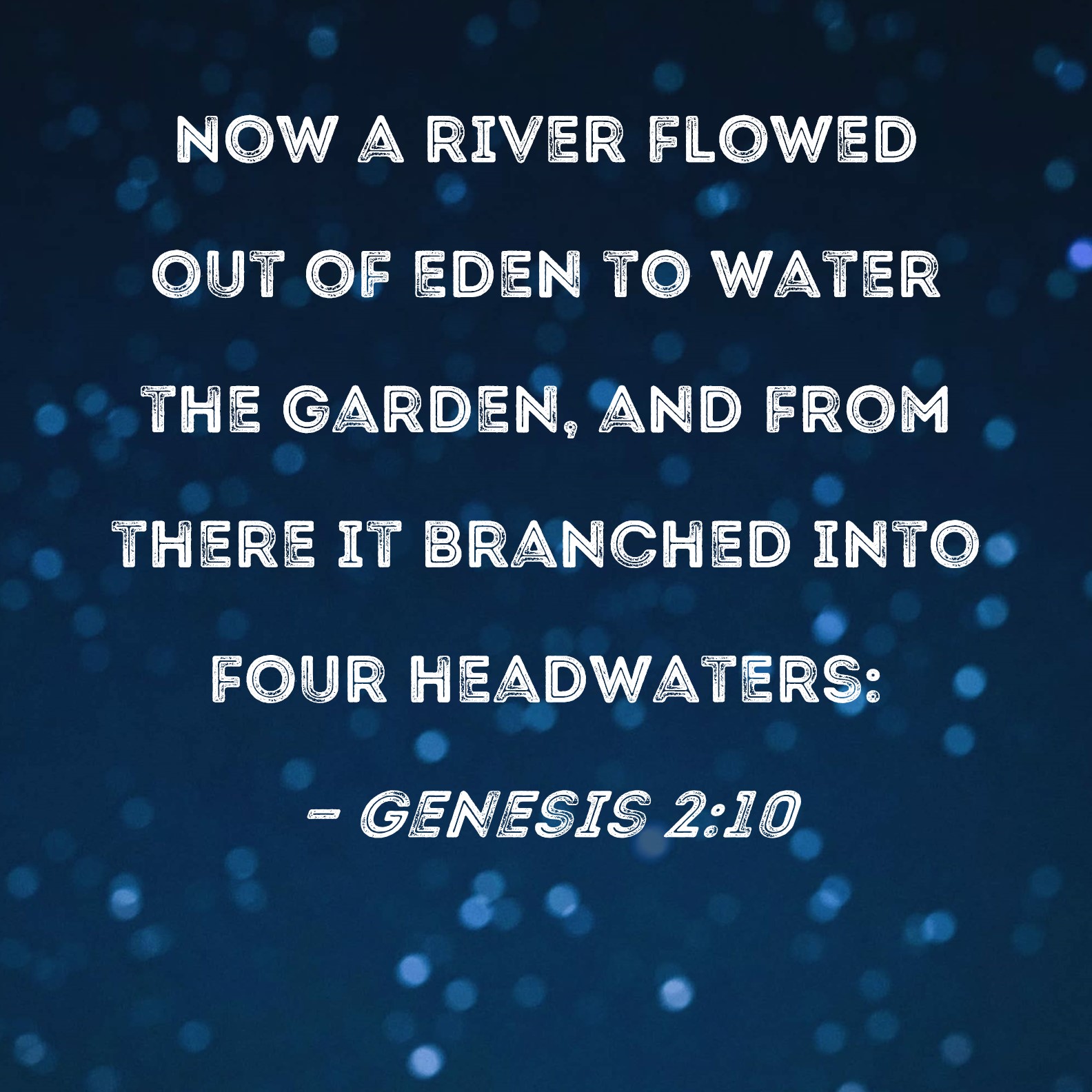 Genesis 2 10 Now A River Flowed Out Of