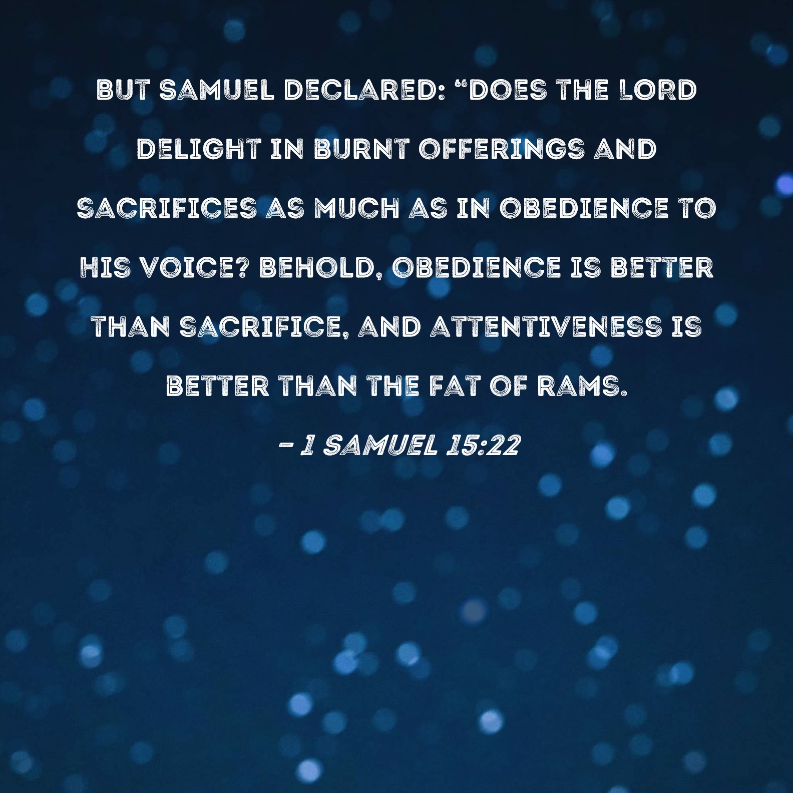 1 Samuel 15 22 But Samuel Declared Does The LORD Delight In Burnt 