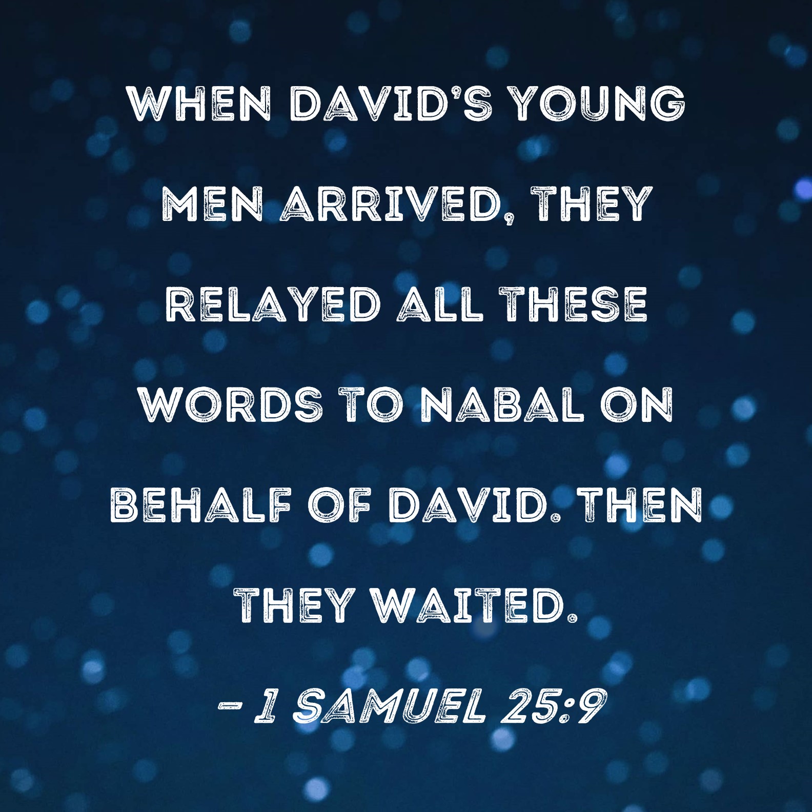 1 Samuel 259 When Davids Young Men Arrived They Relayed All These