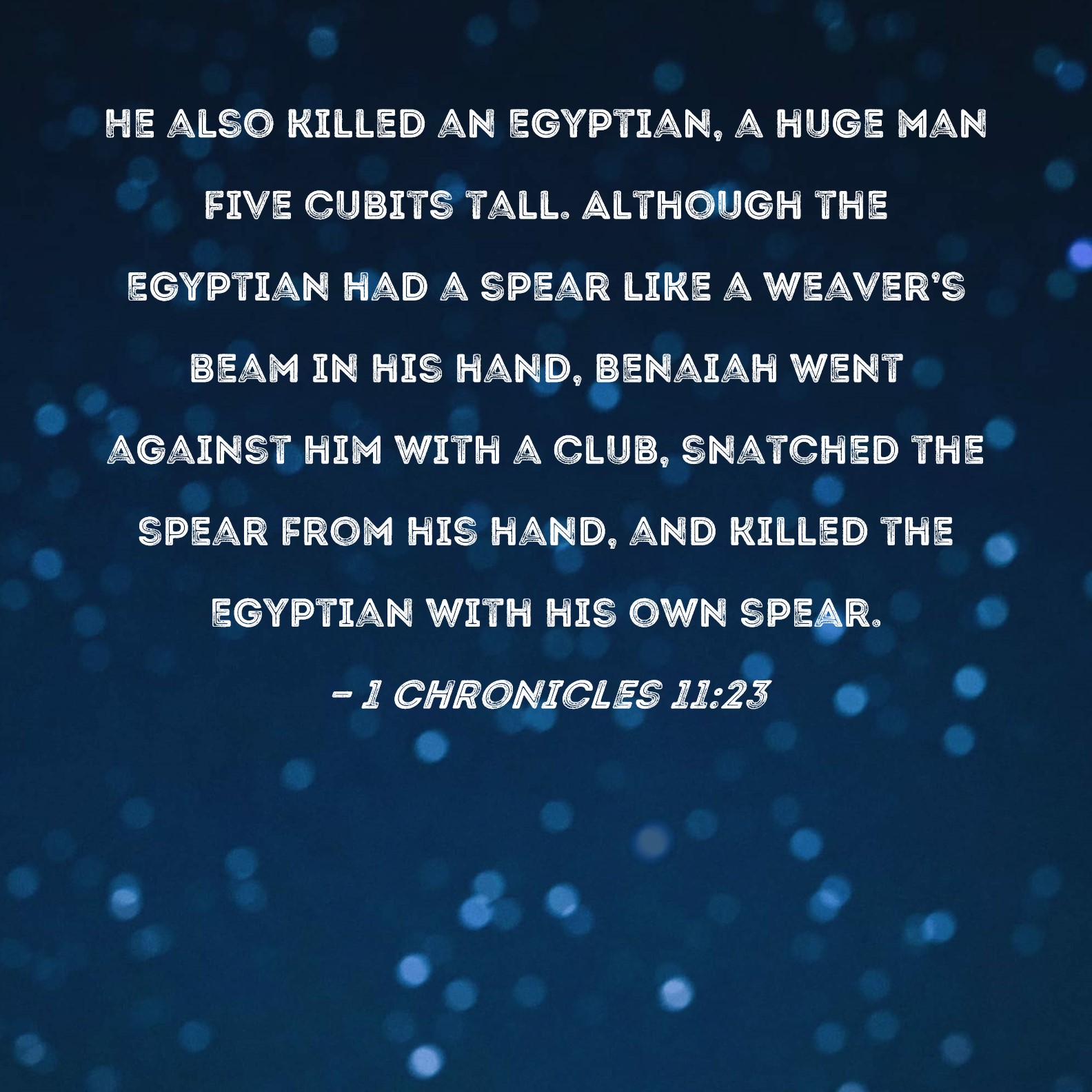 1 Chronicles 11 23 He Also Killed An Egyptian A Huge Man Five Cubits 