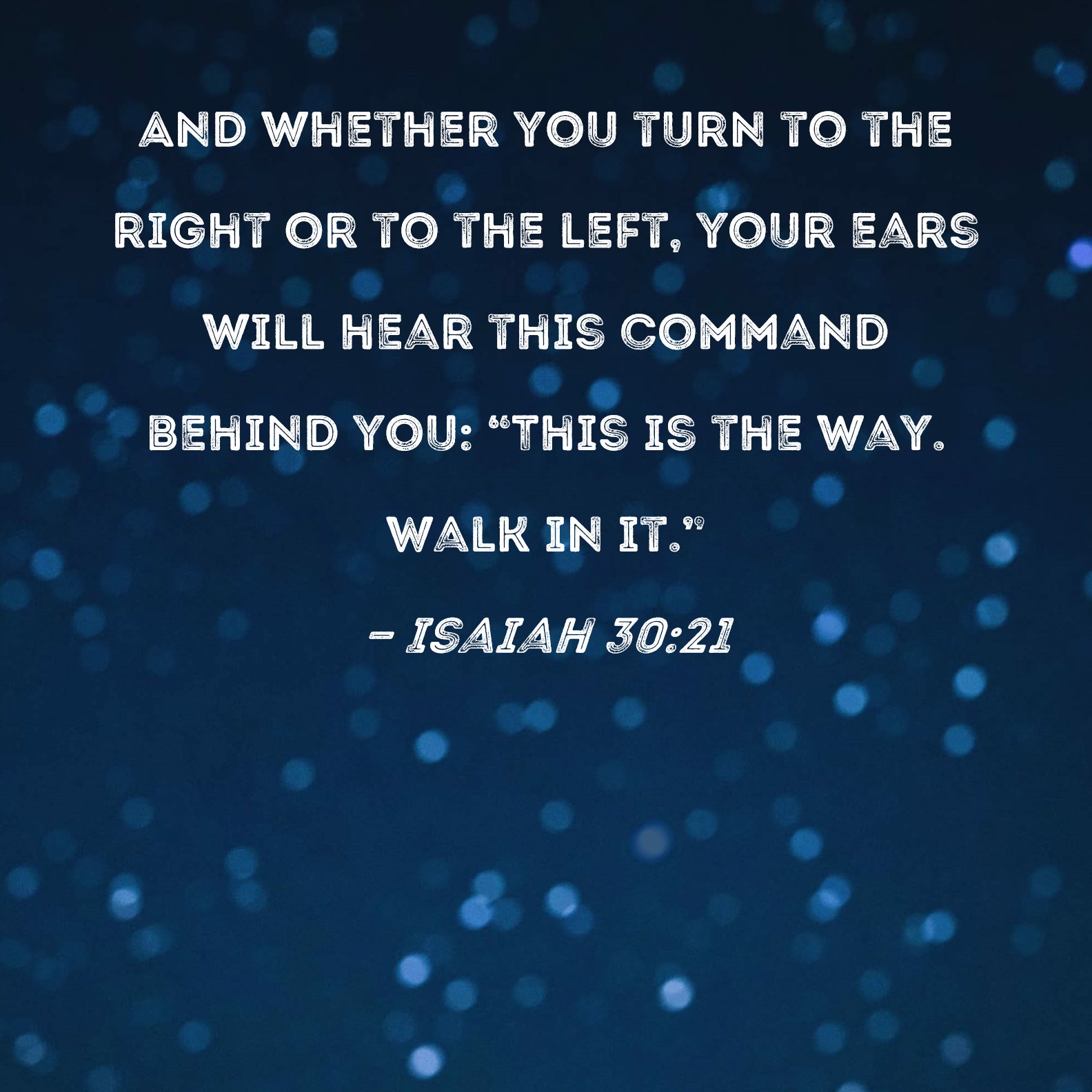 Isaiah 30 21 And Whether You Turn To The Right Or To The Left Your 