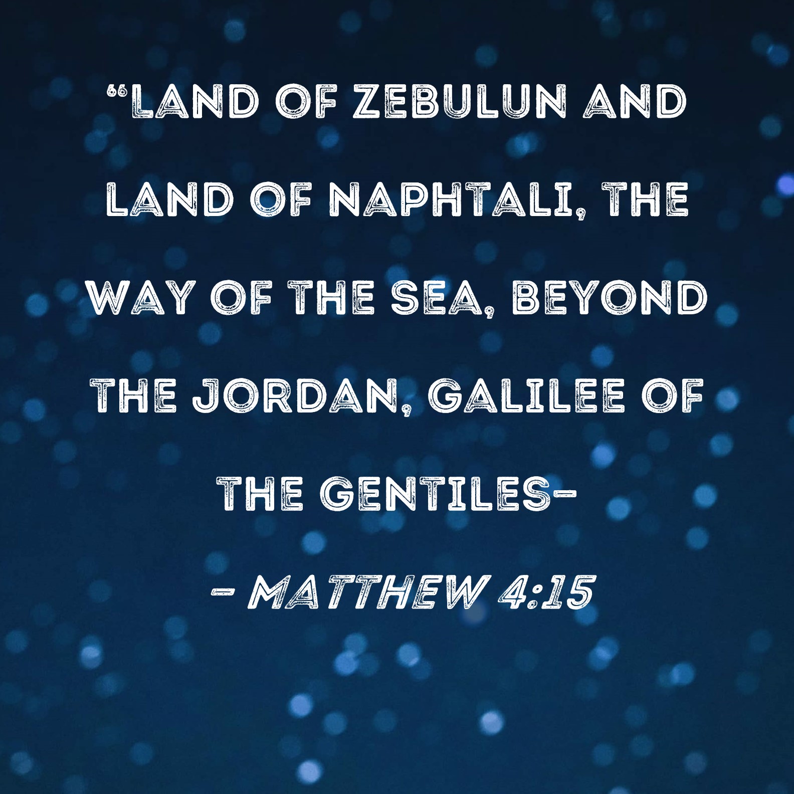 Matthew 4 15 Land Of Zebulun And Land Of Naphtali The Way Of The Sea 