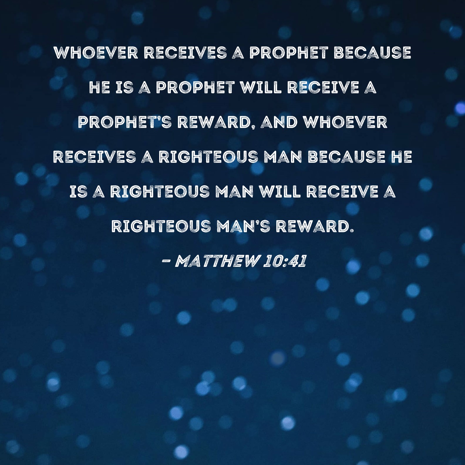 Matthew 10 41 Whoever Receives A Prophet Because He Is A Prophet Will 