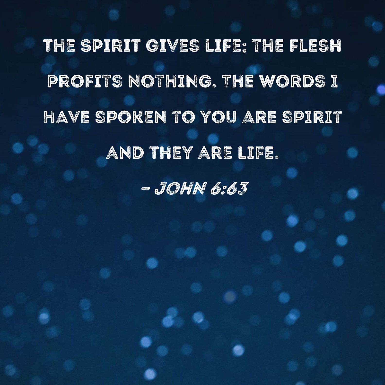 John 6 63 The Spirit Gives Life The Flesh Profits Nothing The Words I 