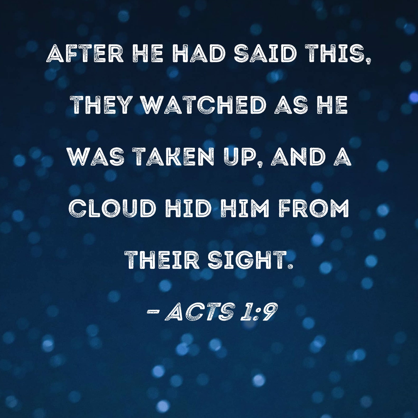 Acts 1 9 After He Had Said This They Watched As He Was Taken Up And A 