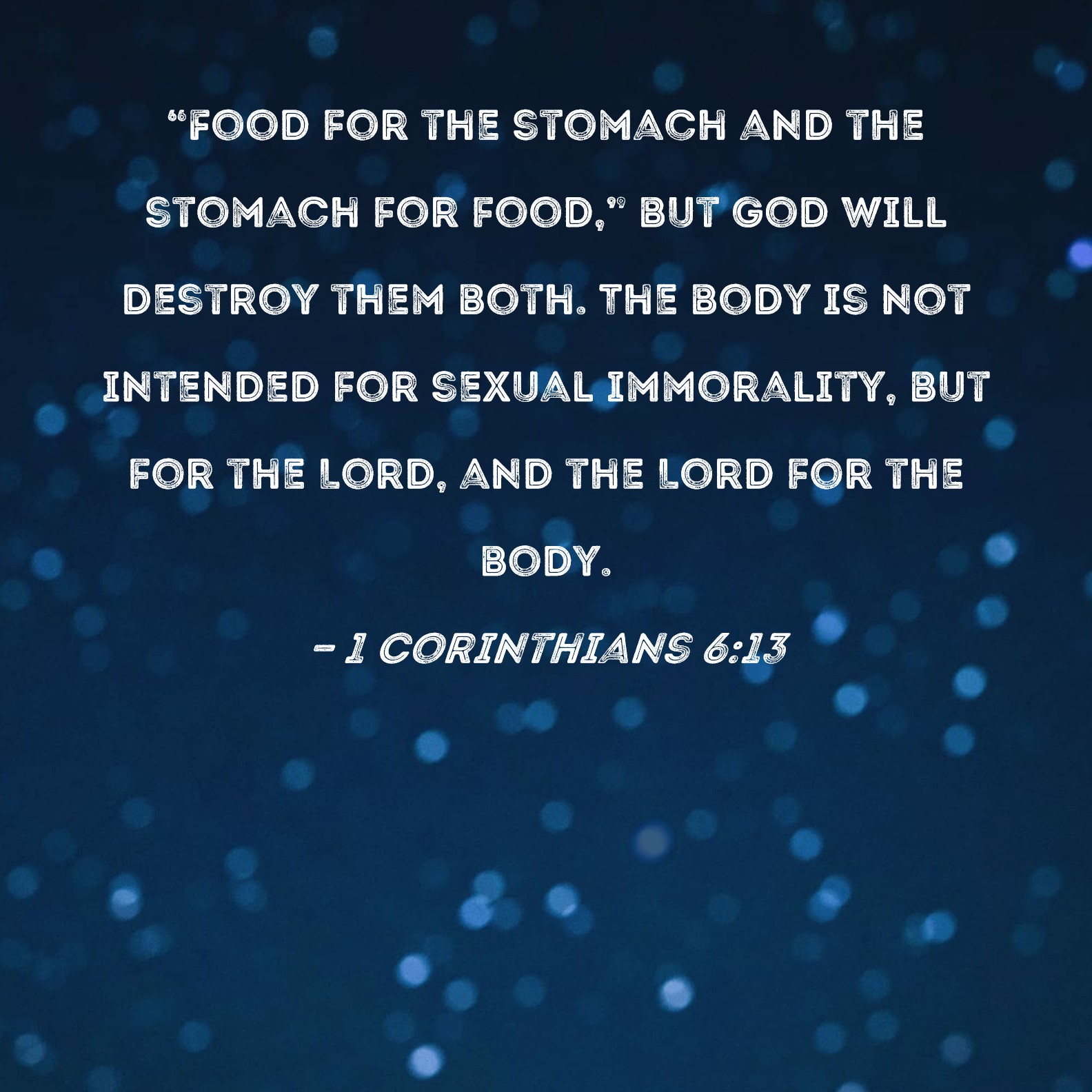 1 Corinthians 613 Food For The Stomach And The Stomach For Food But