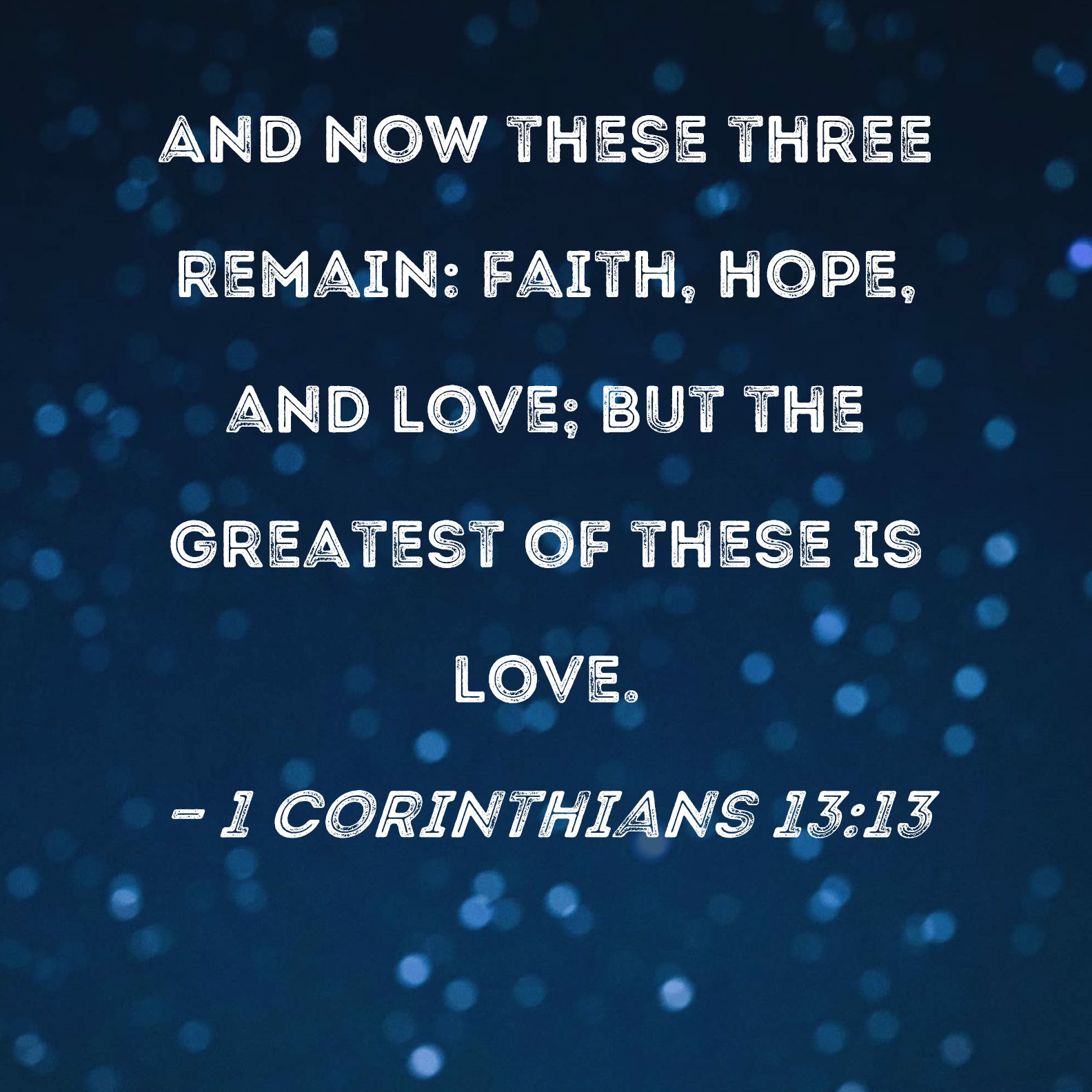 1-corinthians-13-13-and-now-these-three-remain-faith-hope-and-love