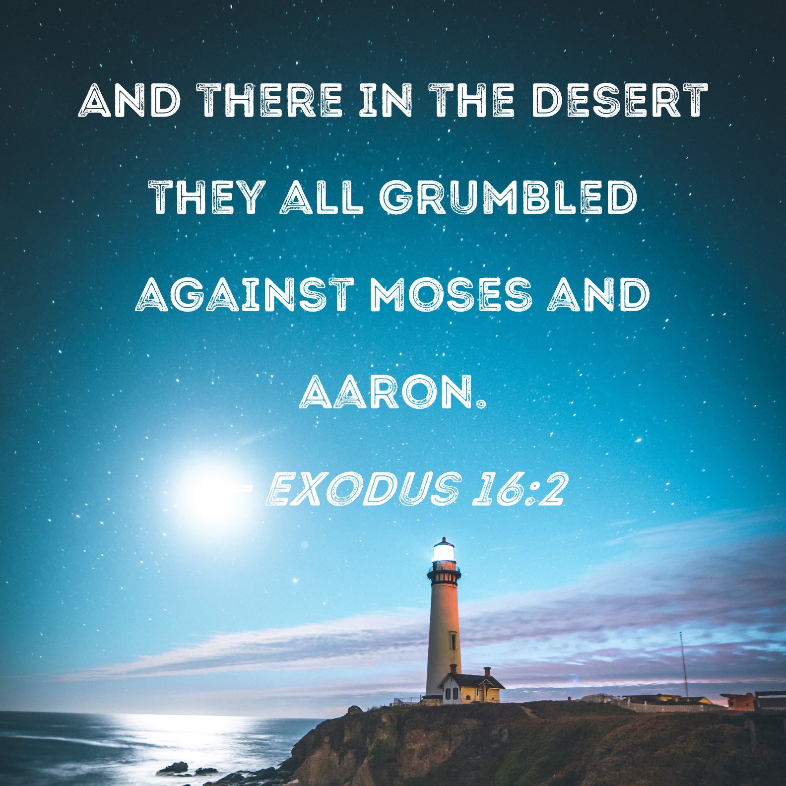 Exodus 162 And There In The Desert They All Grumbled Against Moses And