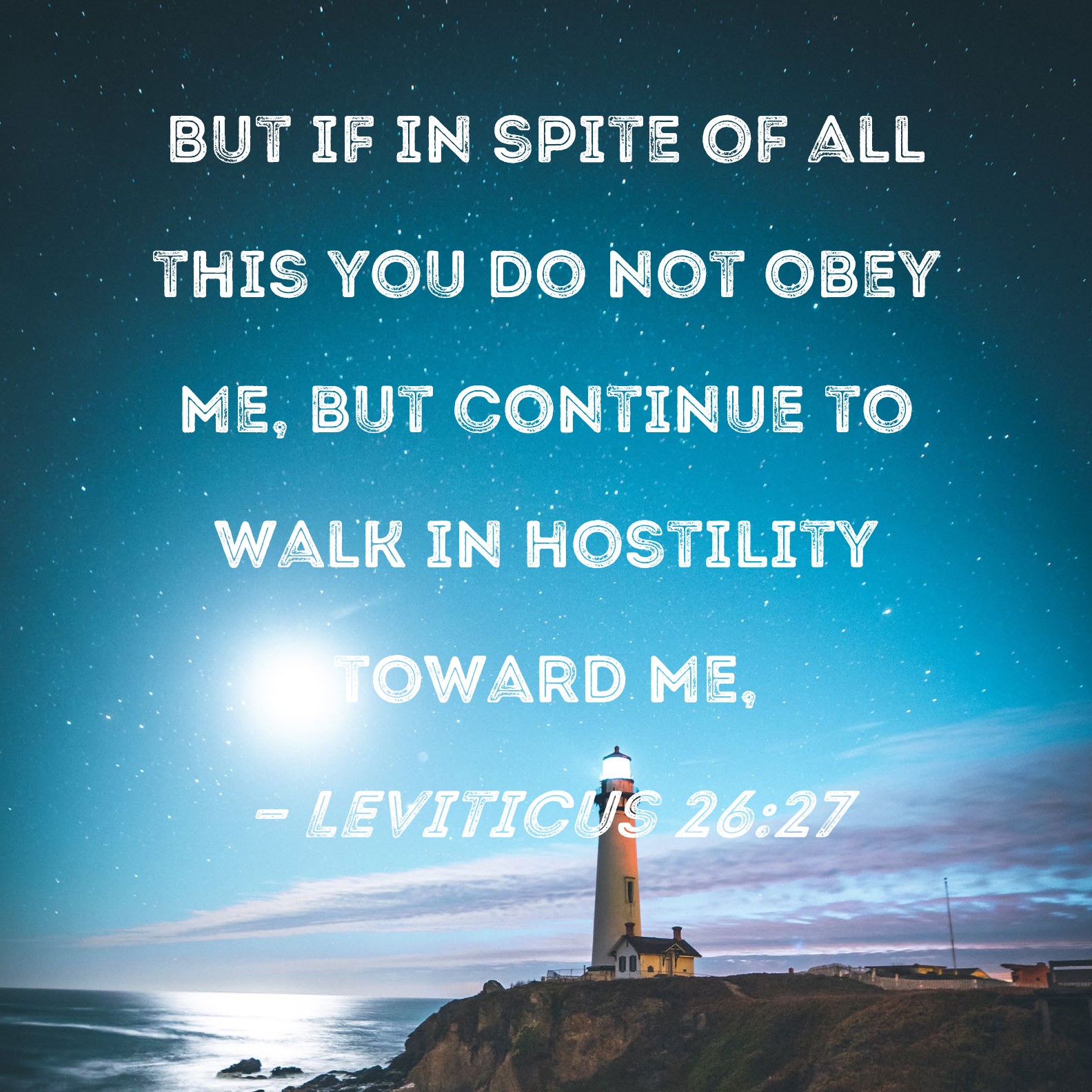 Leviticus 26 27 But If In Spite Of All This You Do Not Obey Me But 