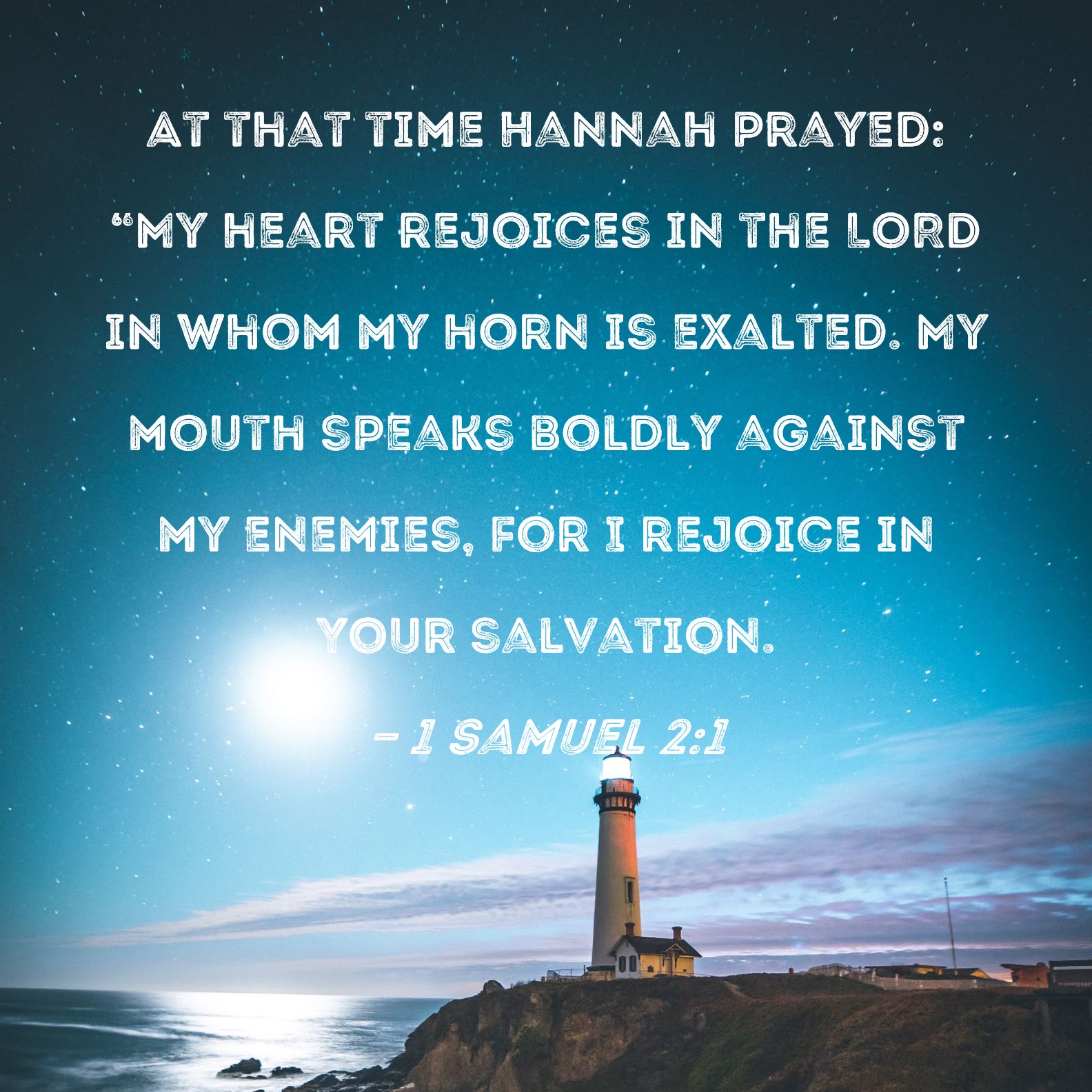 1 Samuel 2:1 At that time Hannah prayed: 