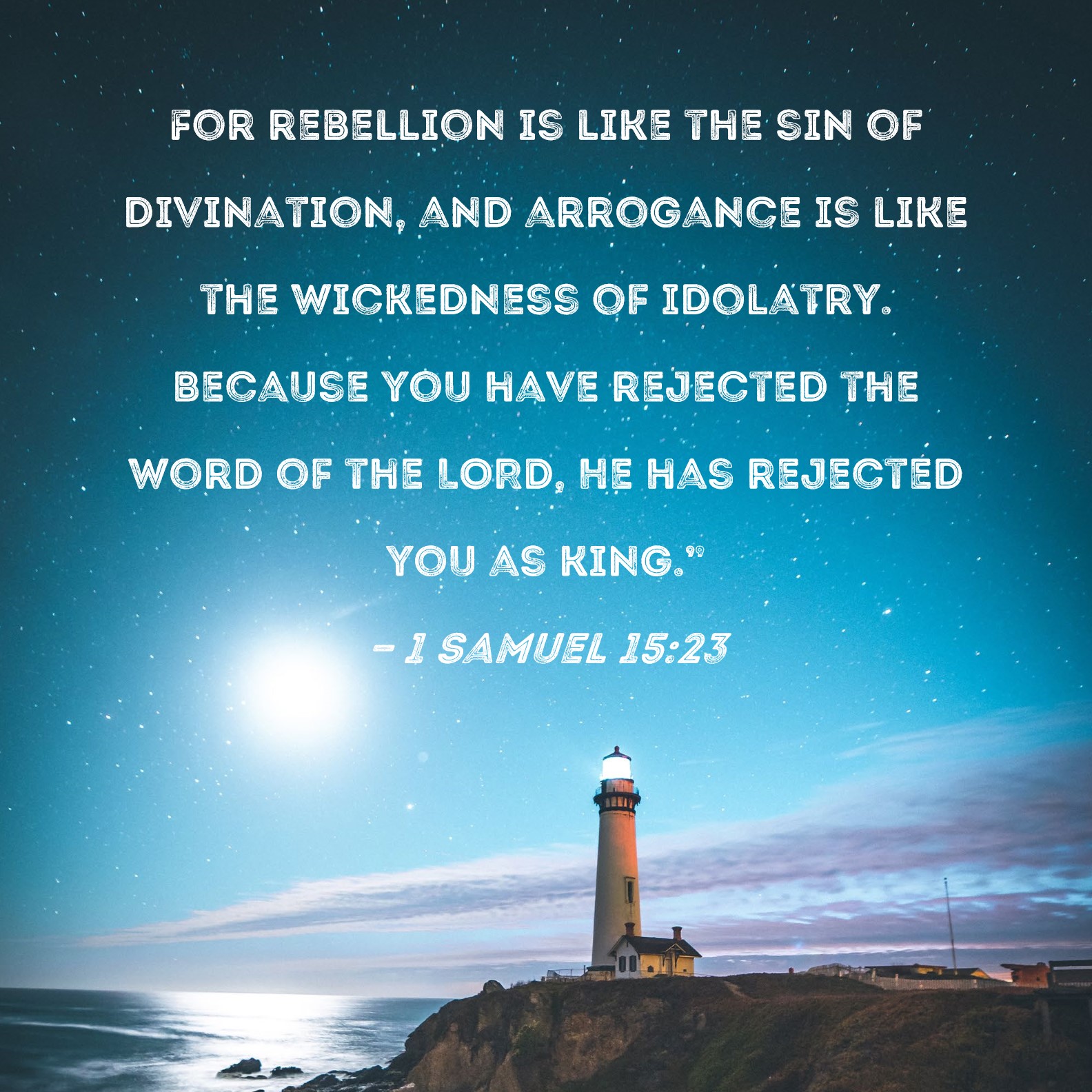 1 Samuel 15 23 For Rebellion Is Like The Sin Of Divination And 