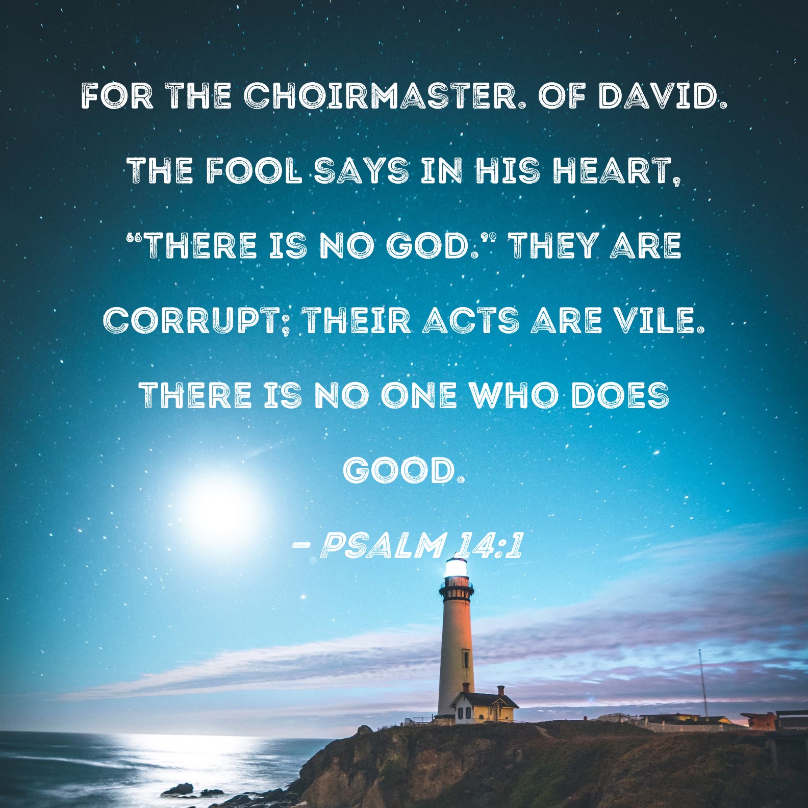 Psalm 14 1 The Fool Says In His Heart There Is No God They Are 