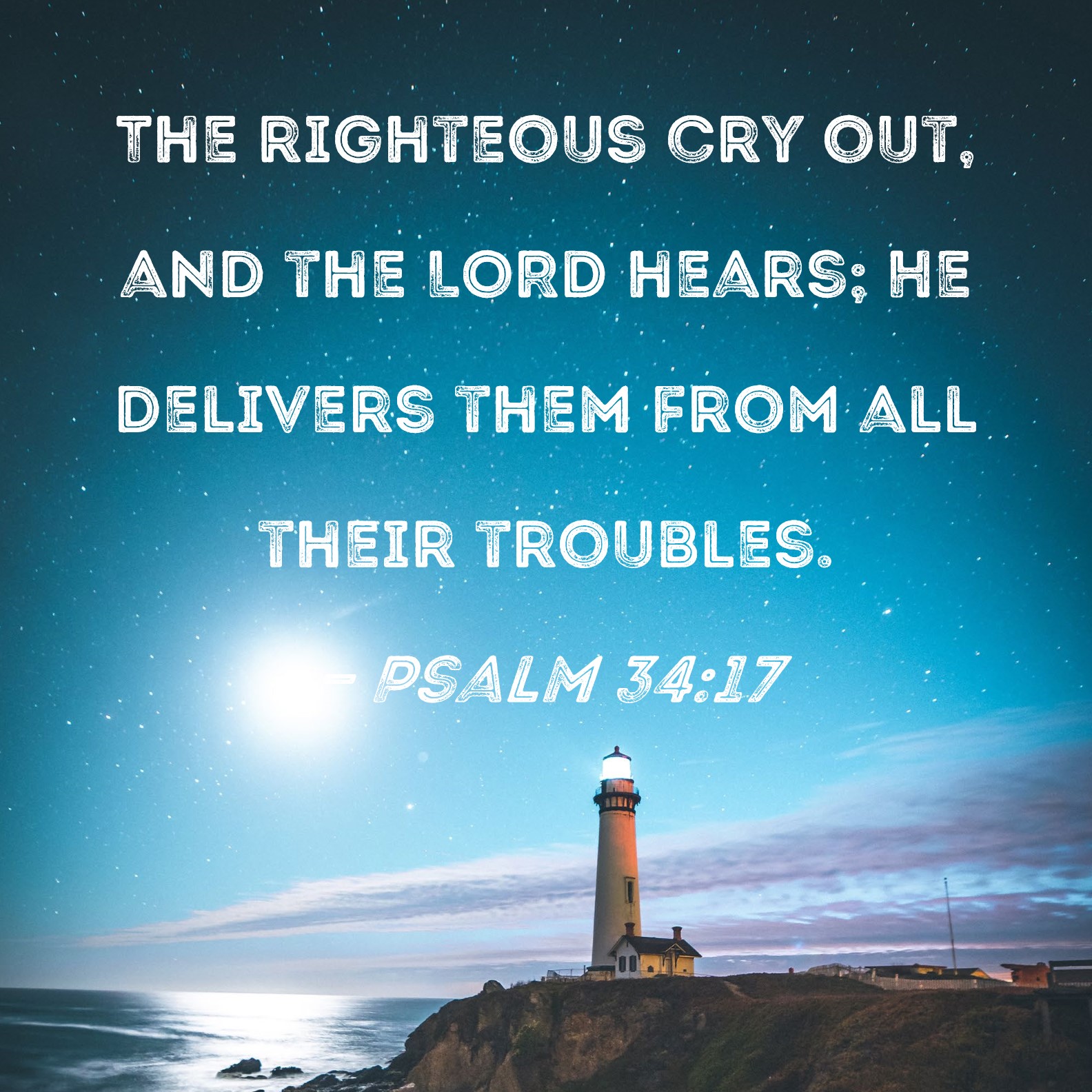 Psalm 3417 The Righteous Cry Out And The Lord Hears He Delivers Them